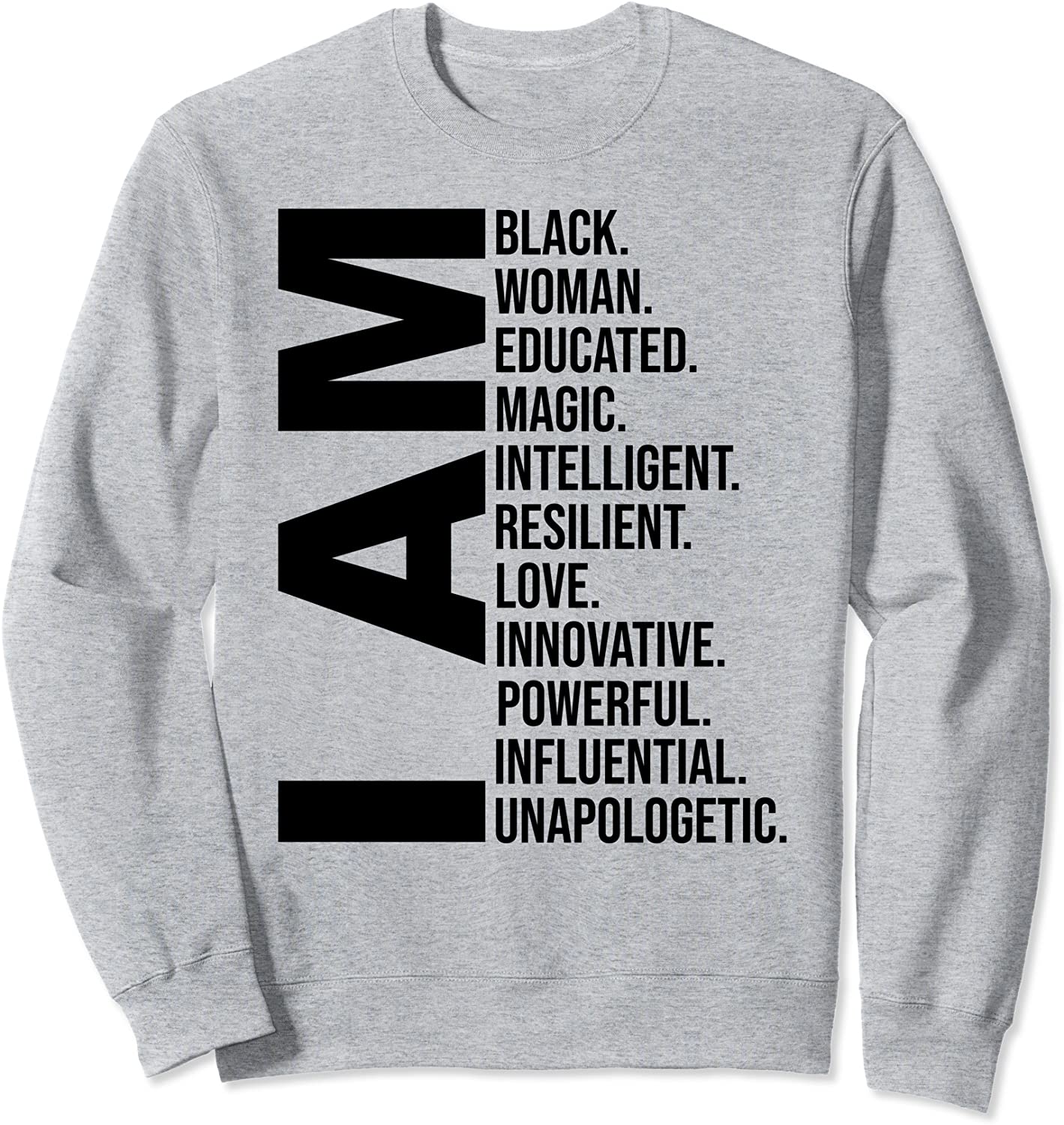 I Am Black Woman Black History Month Educated Black Girl Sweatshirt