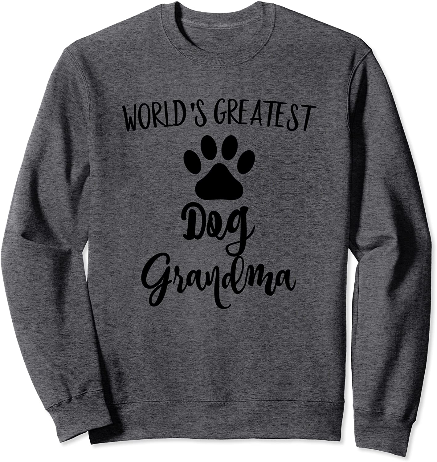 Dog Grandma Sweat shirt Greatest Dog Grandma Gifts