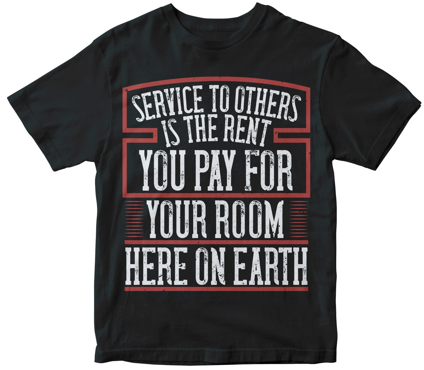 Service To Others Is The Rent You Pay For Your Room Here On Earth