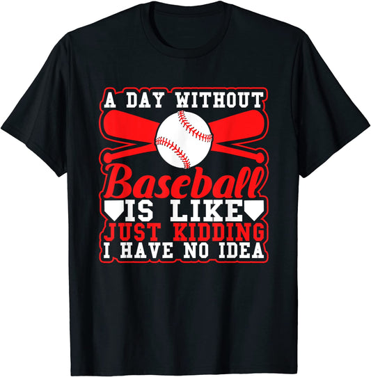 A Day Without Baseball Sport T-Shirt for Men Boys