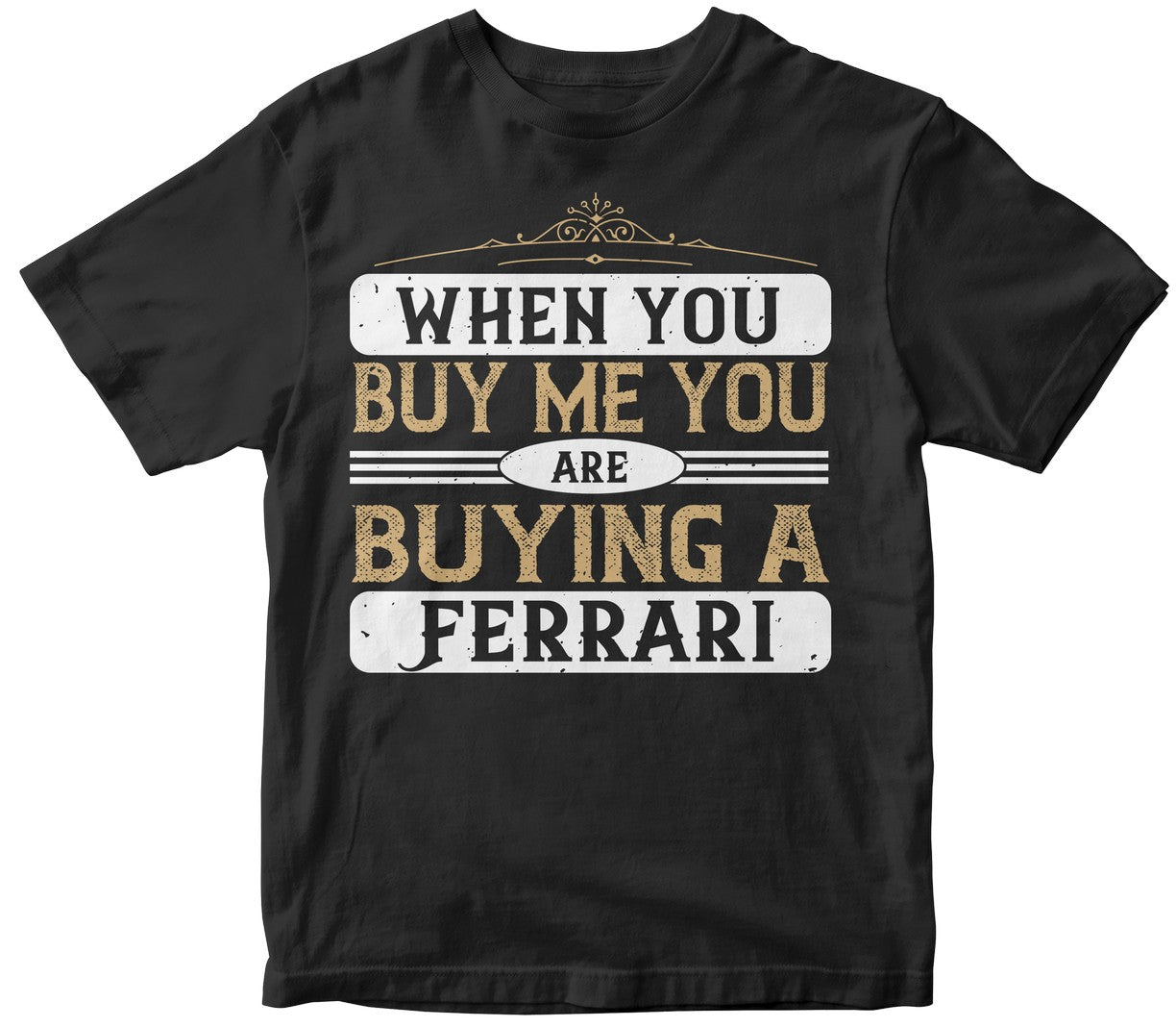 When You Buy Me You Are Buying A Ferrari