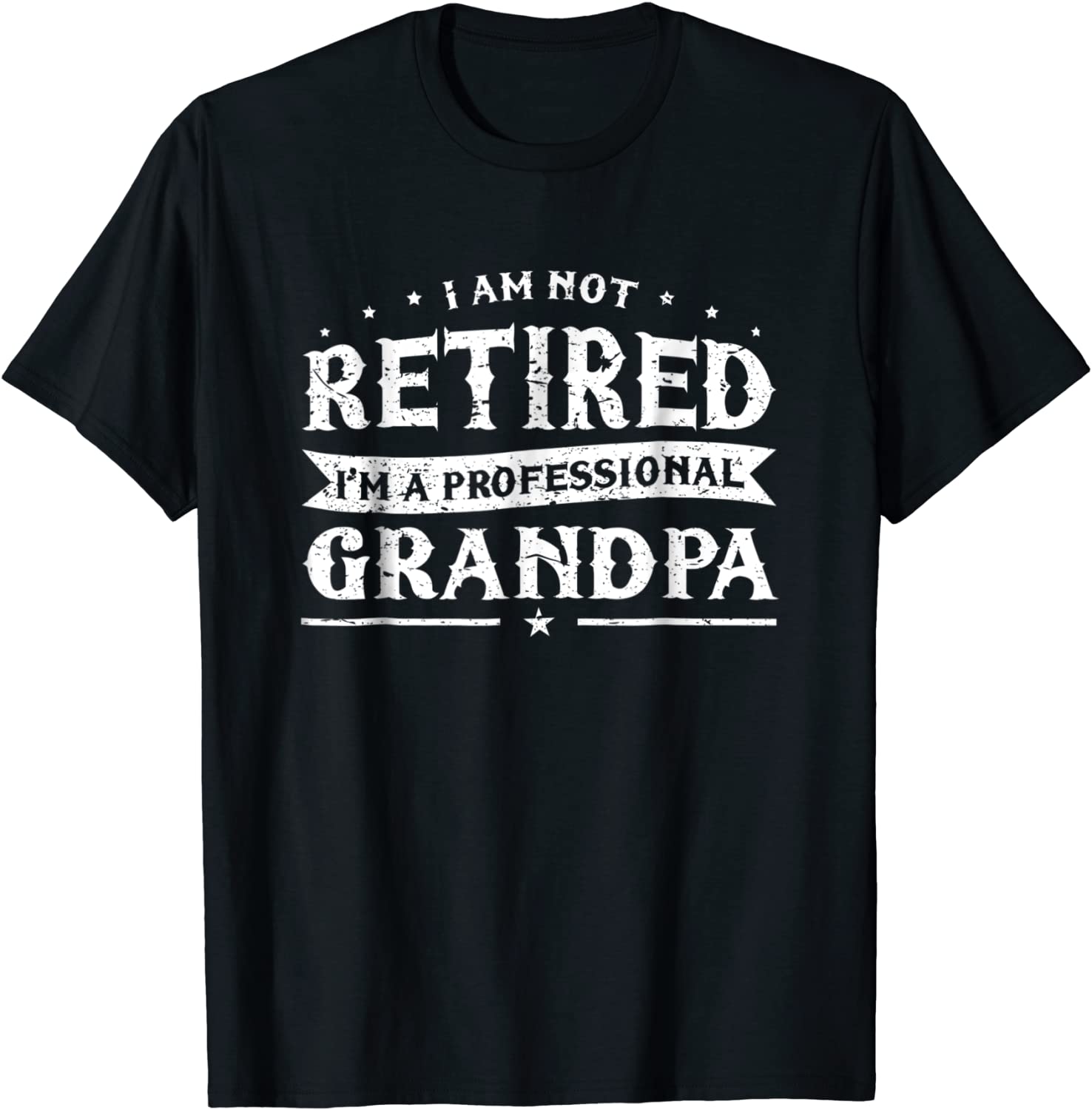 Funny Retiree Tee Im Not Retired Im A Professional Grandpa