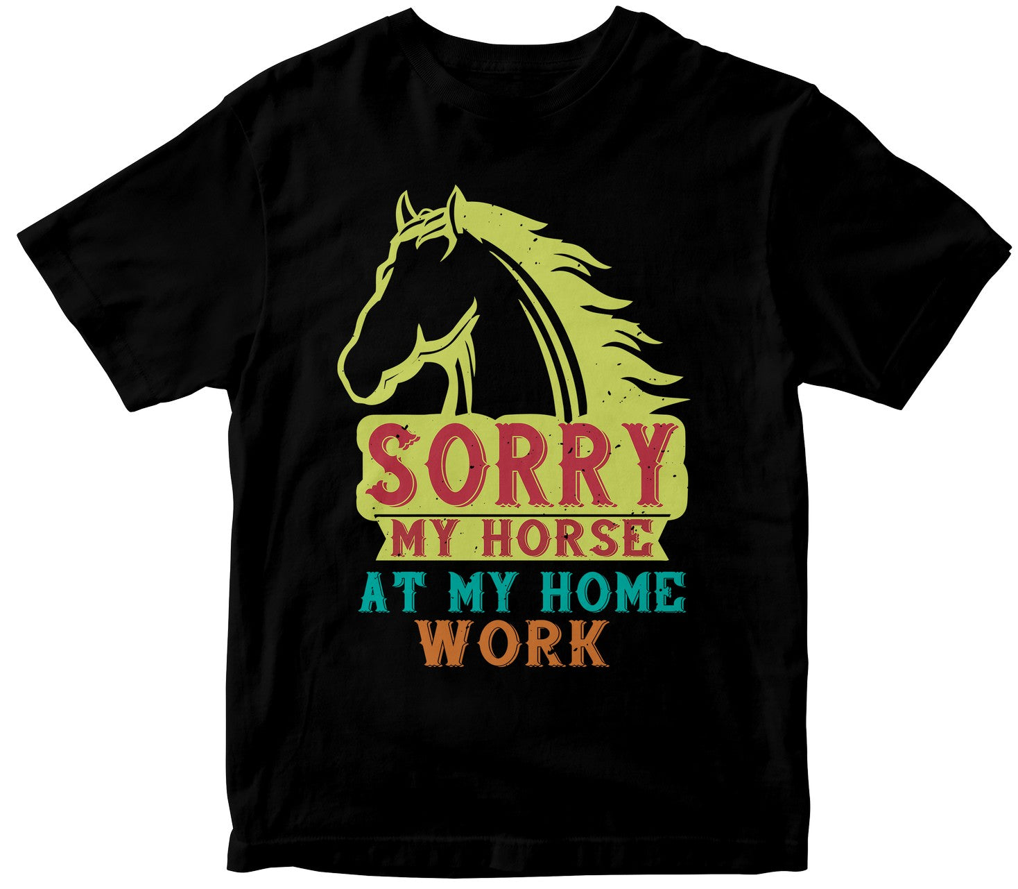 Sorry My Horse At My Home Work