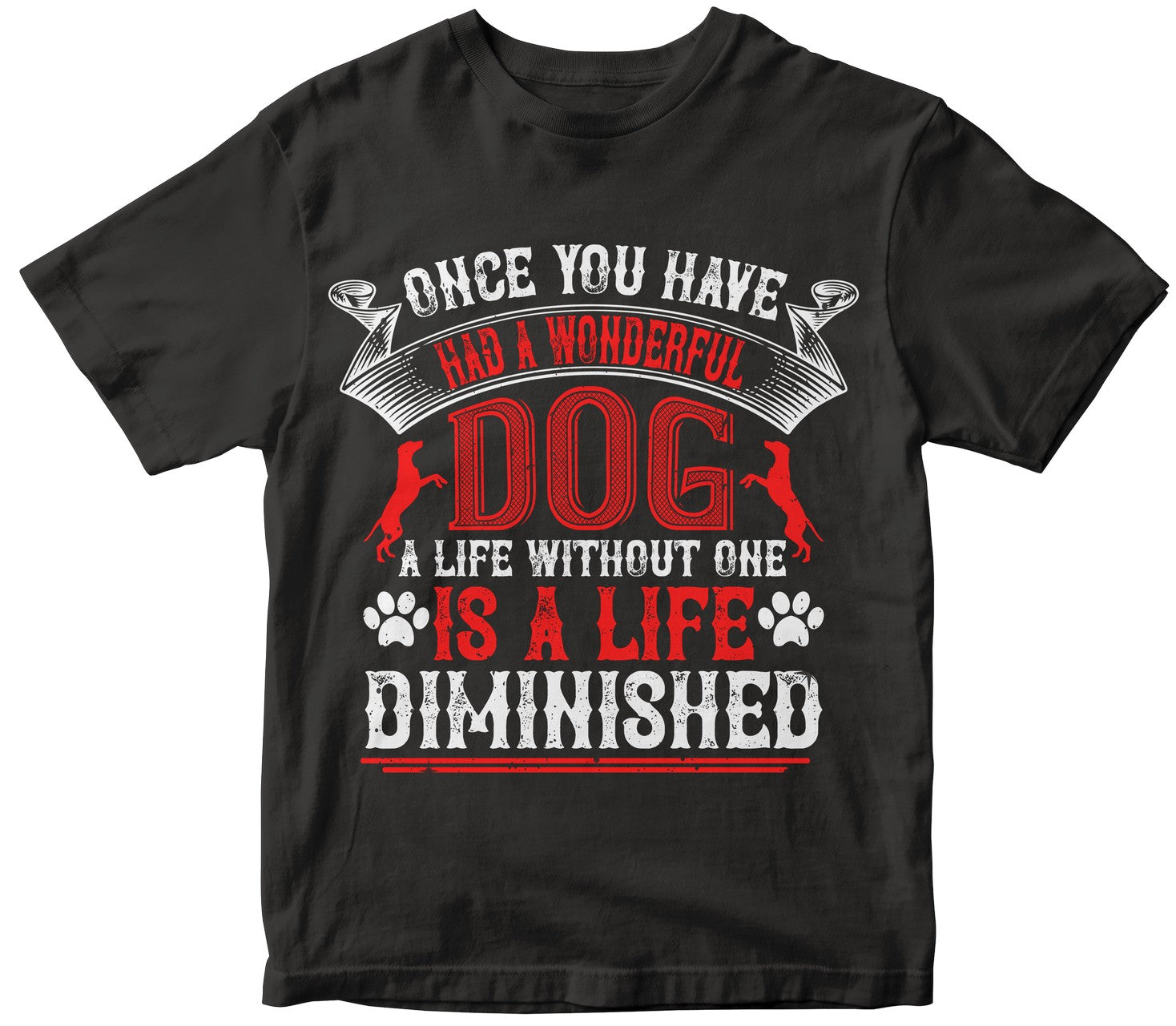 Once You Have Had A Wonderful Dog, A Life Without One, Is A Life Diminished