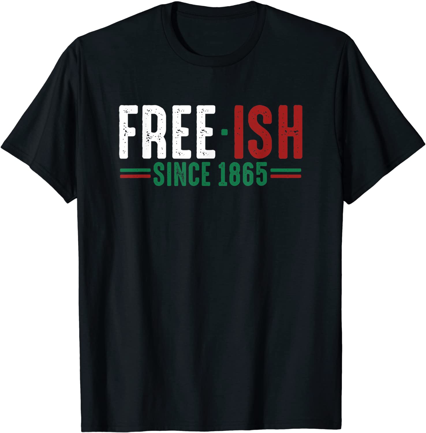 Free-ish since 1865 Emancipation Day T Shirt Black Pride T-Shirt