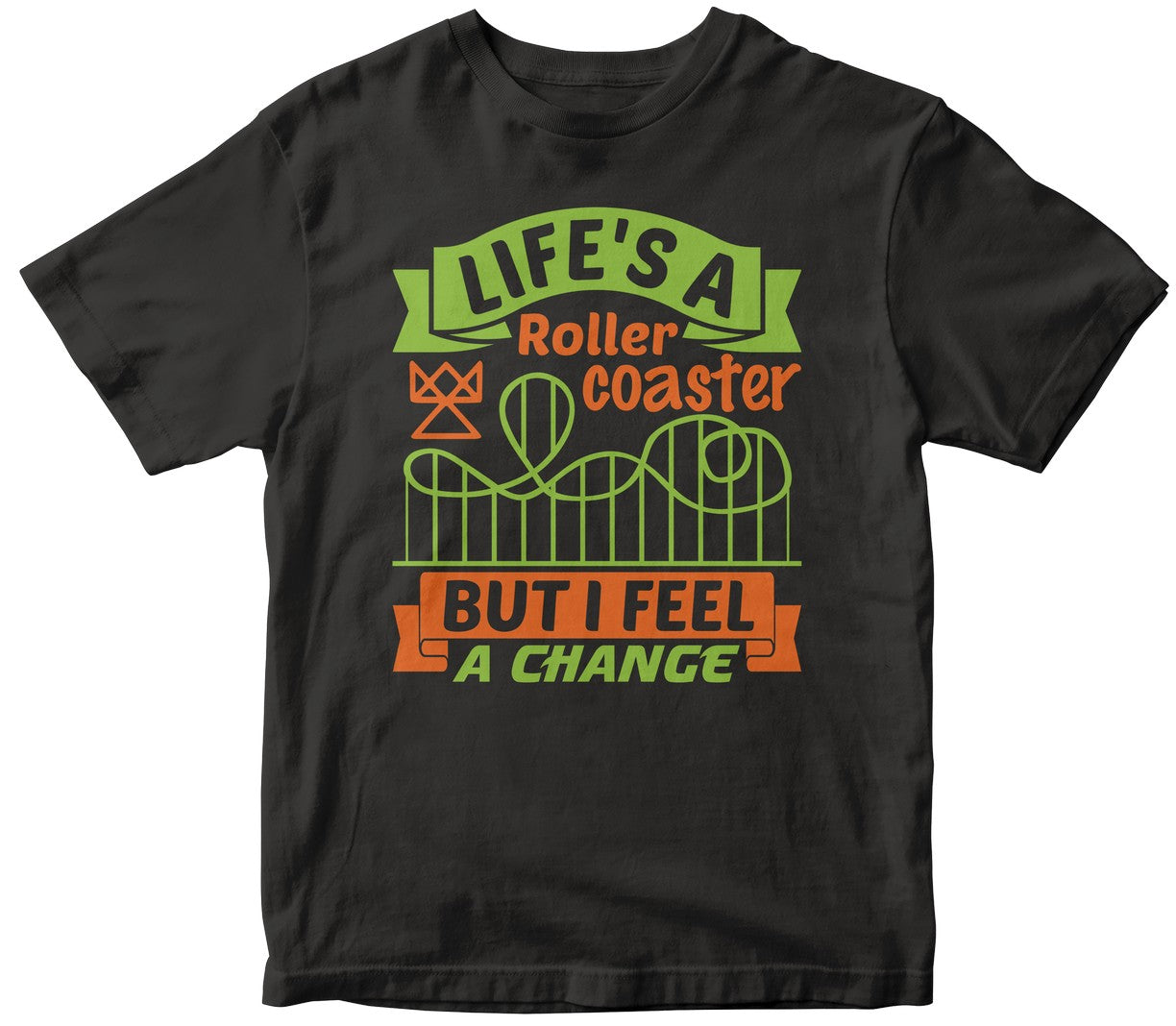 Life'S A Roller Coaster, But I Feel A Change