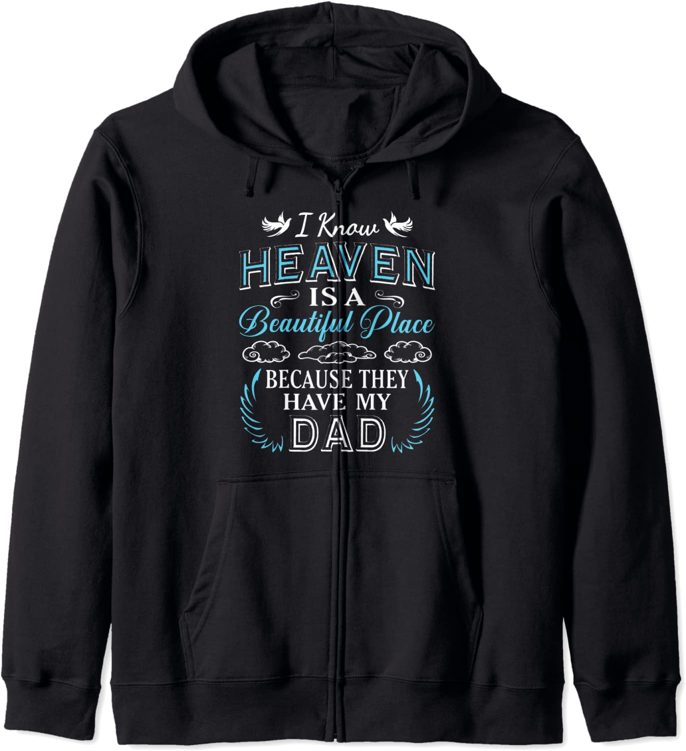I Know Heaven Dad In Heaven Missing Dad Gift father T-shirt Hoodie