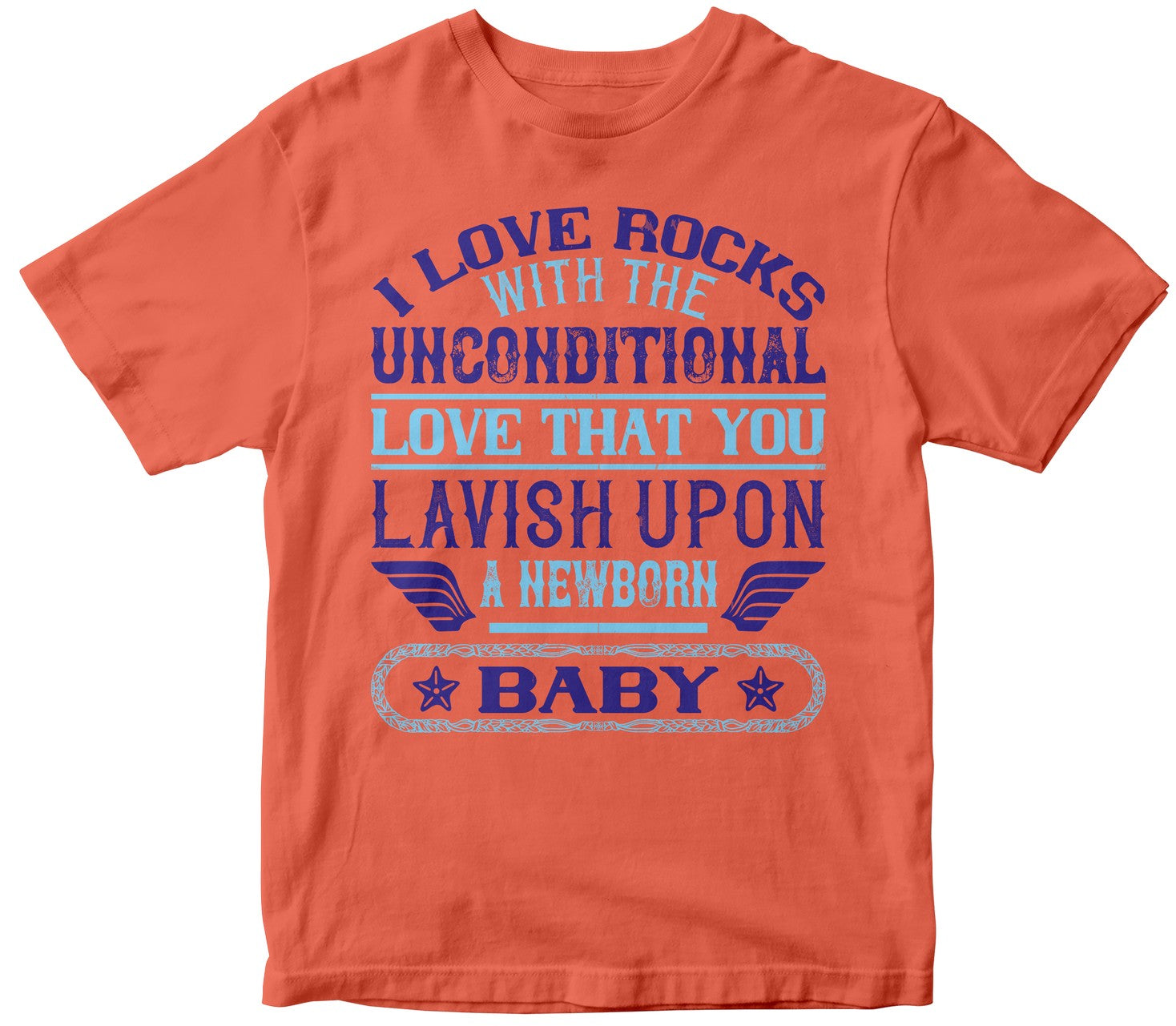 I Love Rocks With The Unconditional Love That You Lavish Upon A Newborn Baby