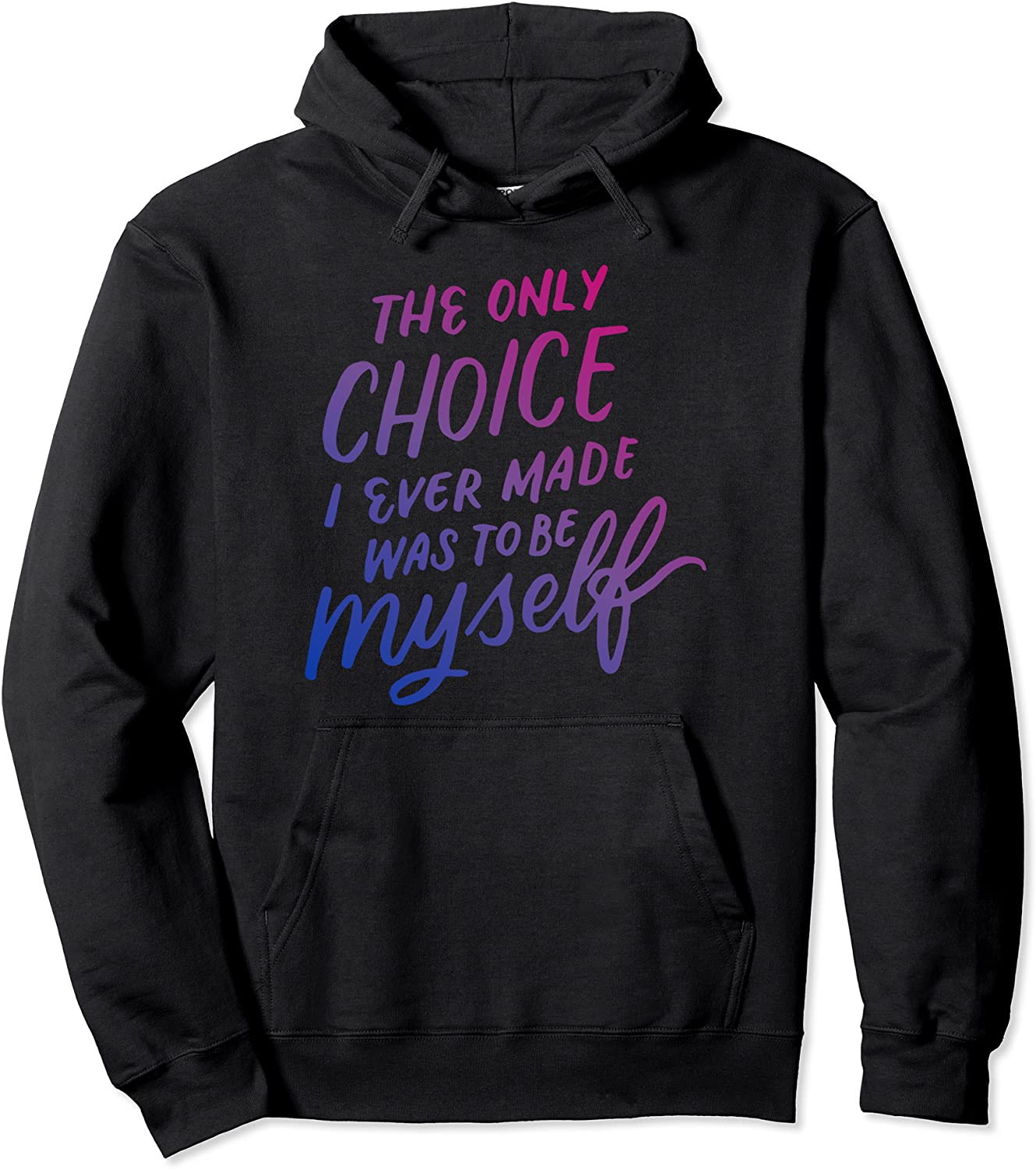 The Only Choice I Ever Made Was To Be Myself Bisexual Pride Pullover Hoodie