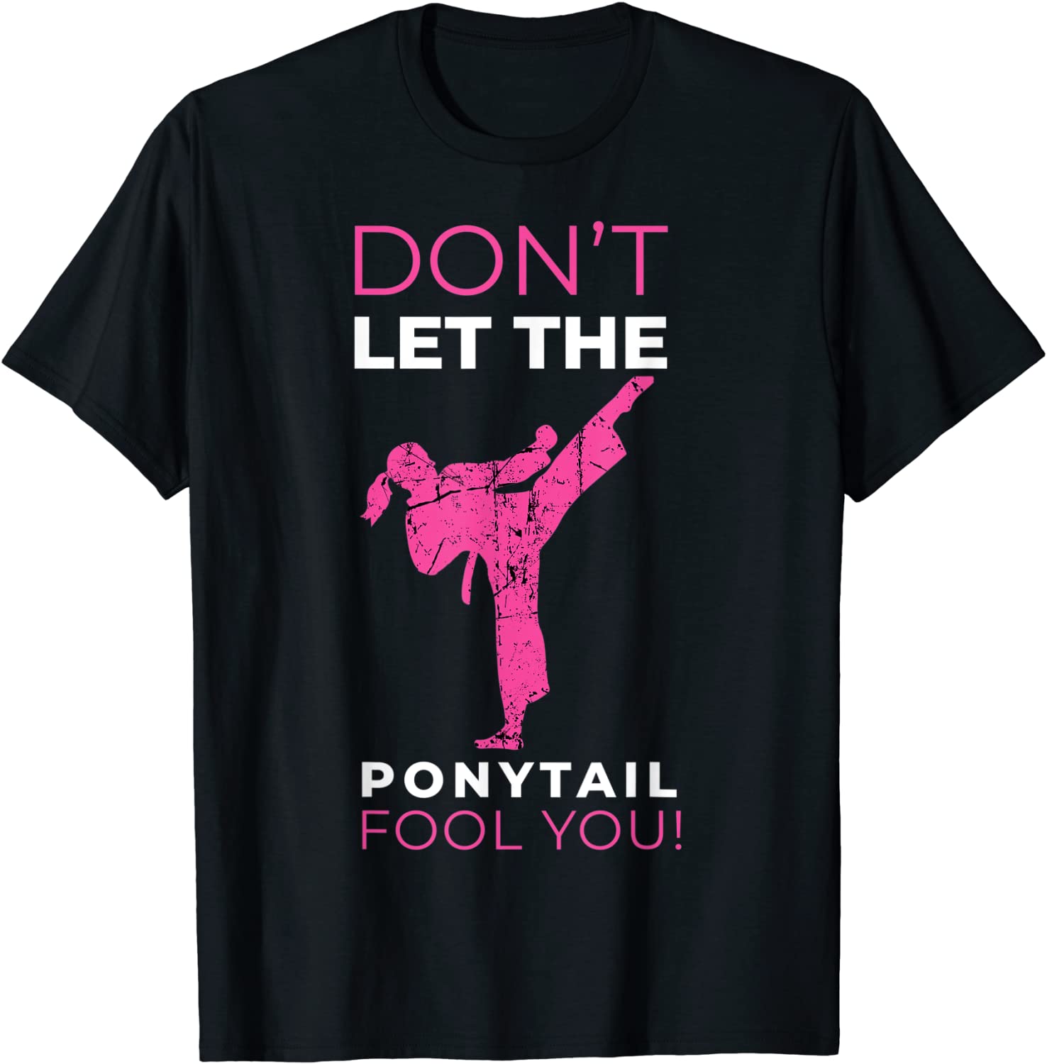 Dont Let The Ponytail Fool You Funny T-Shirt For Karate Girl