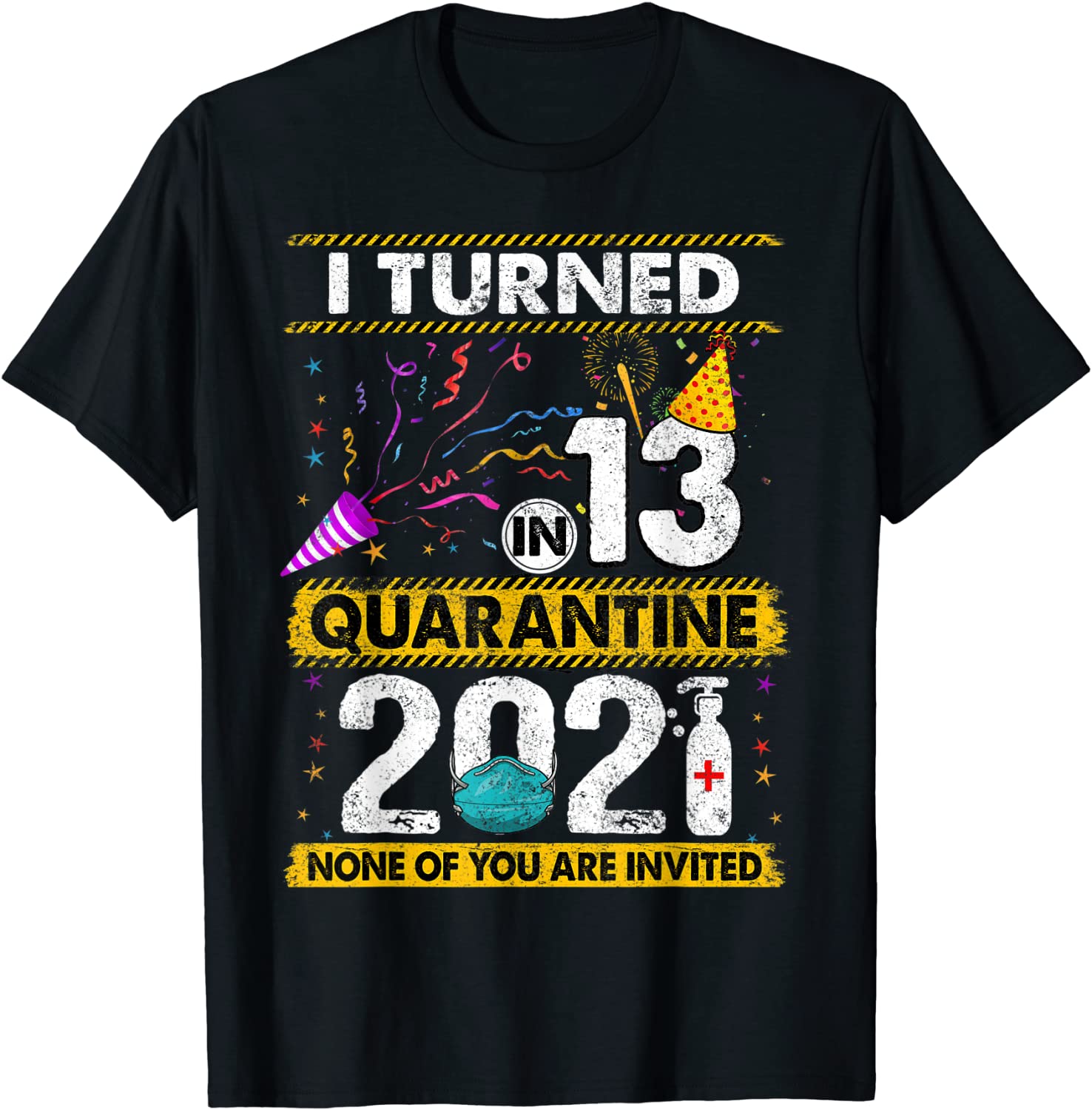 I Turned 13 In Quarantine 2021 13 years old 13th Birthday T-Shirt