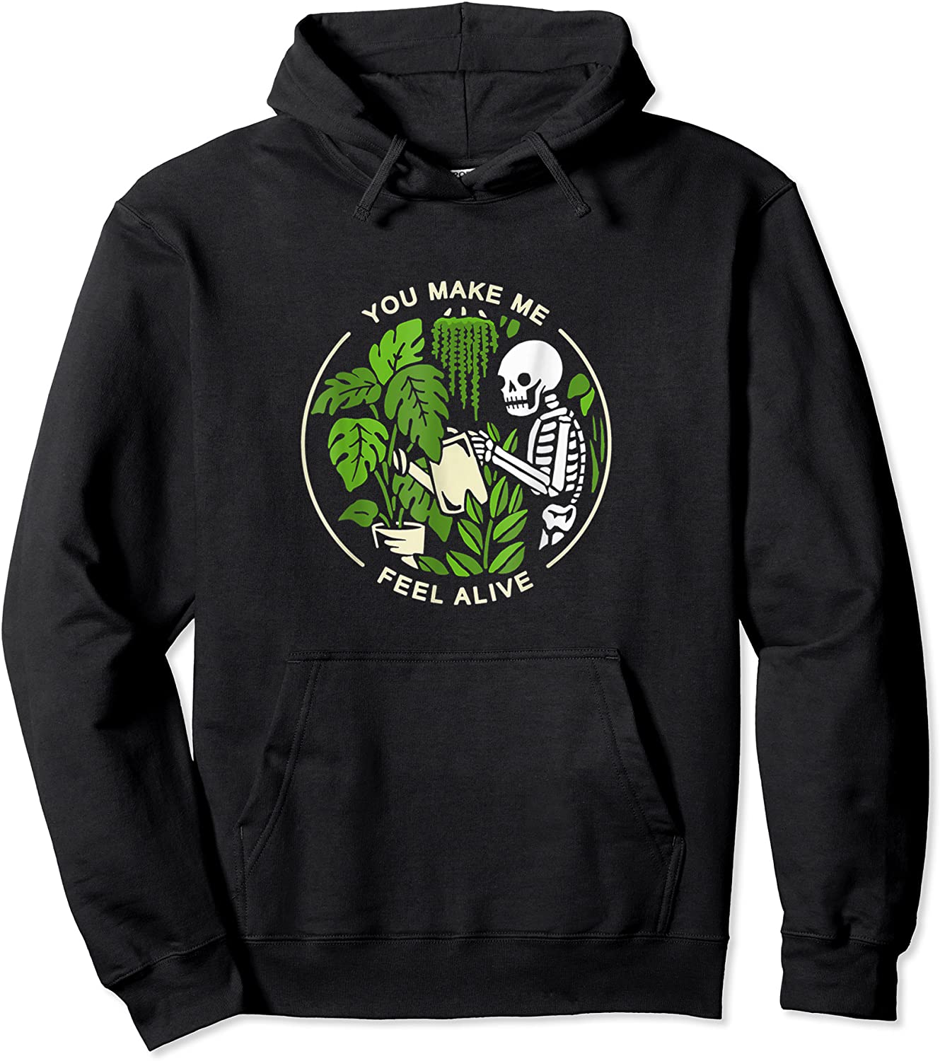 Funny Plants Gardener You Make Me Feel Alive Gardening Pullover Hoodie
