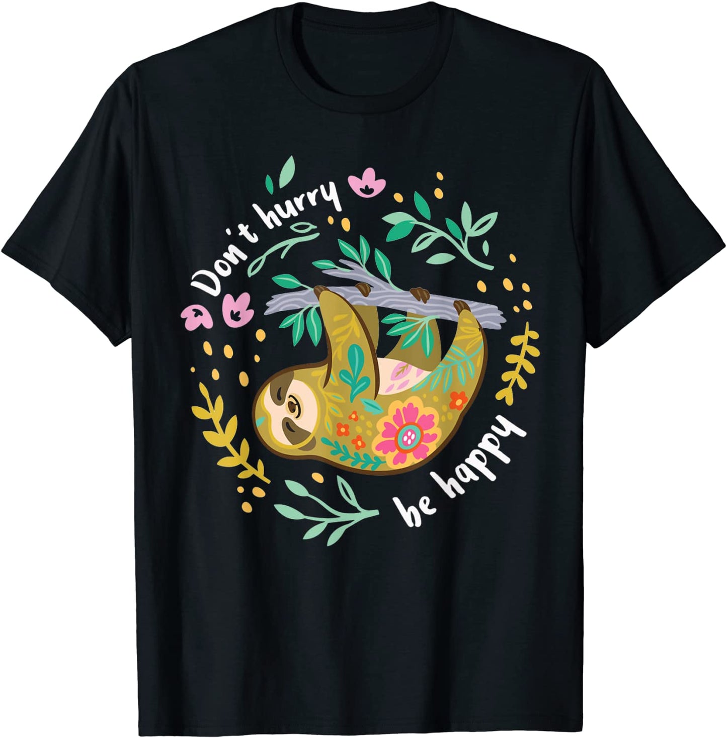 Dont Hurry Be Happy Cute Lazy Funny Sloth T-Shirt