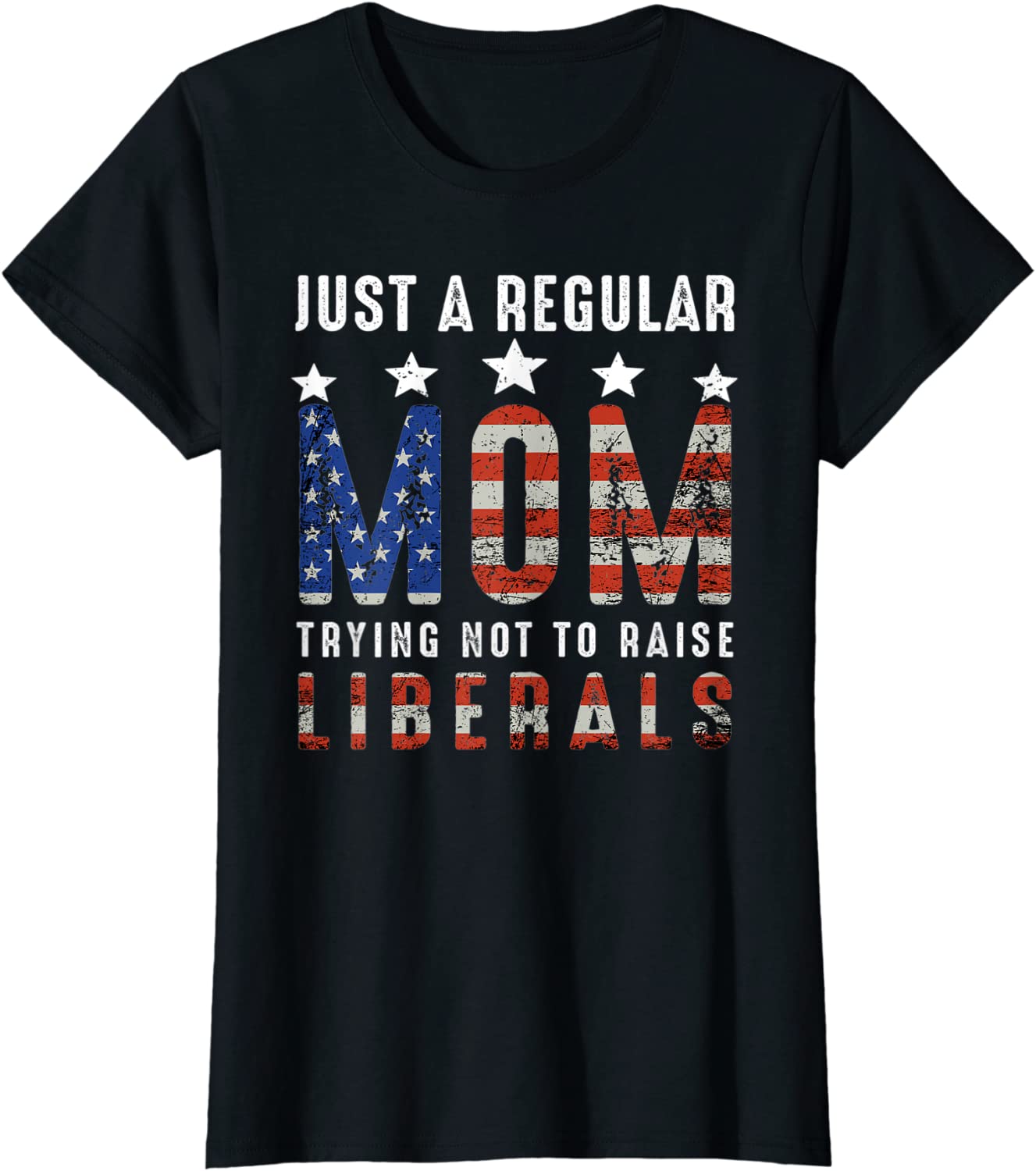 Womens Just A Regular Mom Trying Not To Raise Liberals US Flag T-Shirt