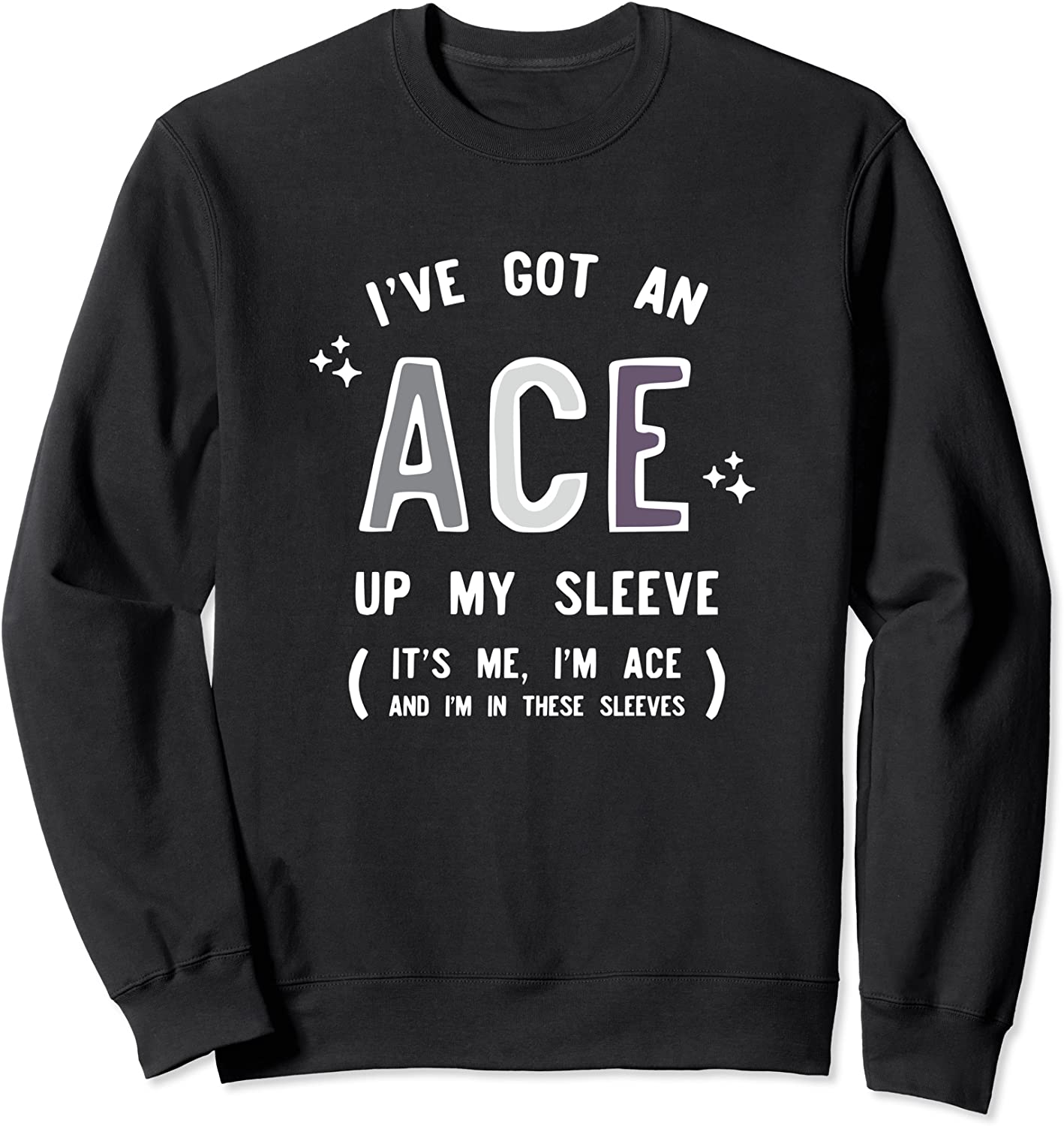 Ive Got An Ace Up My Sleeve Asexual Pride Asexuality Gift Sweatshirt