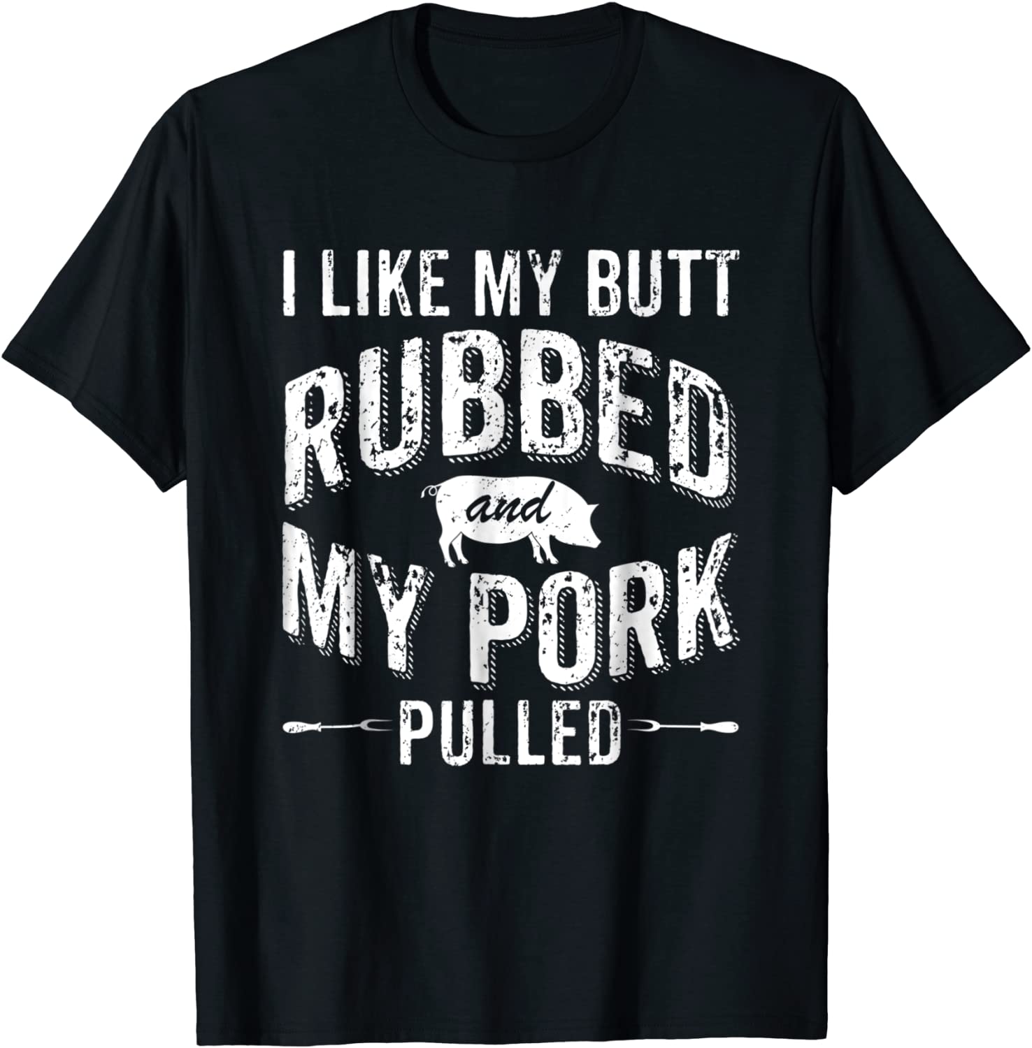 I Like My Butt Rubbed Funny Grilling BBQ T-Shirt