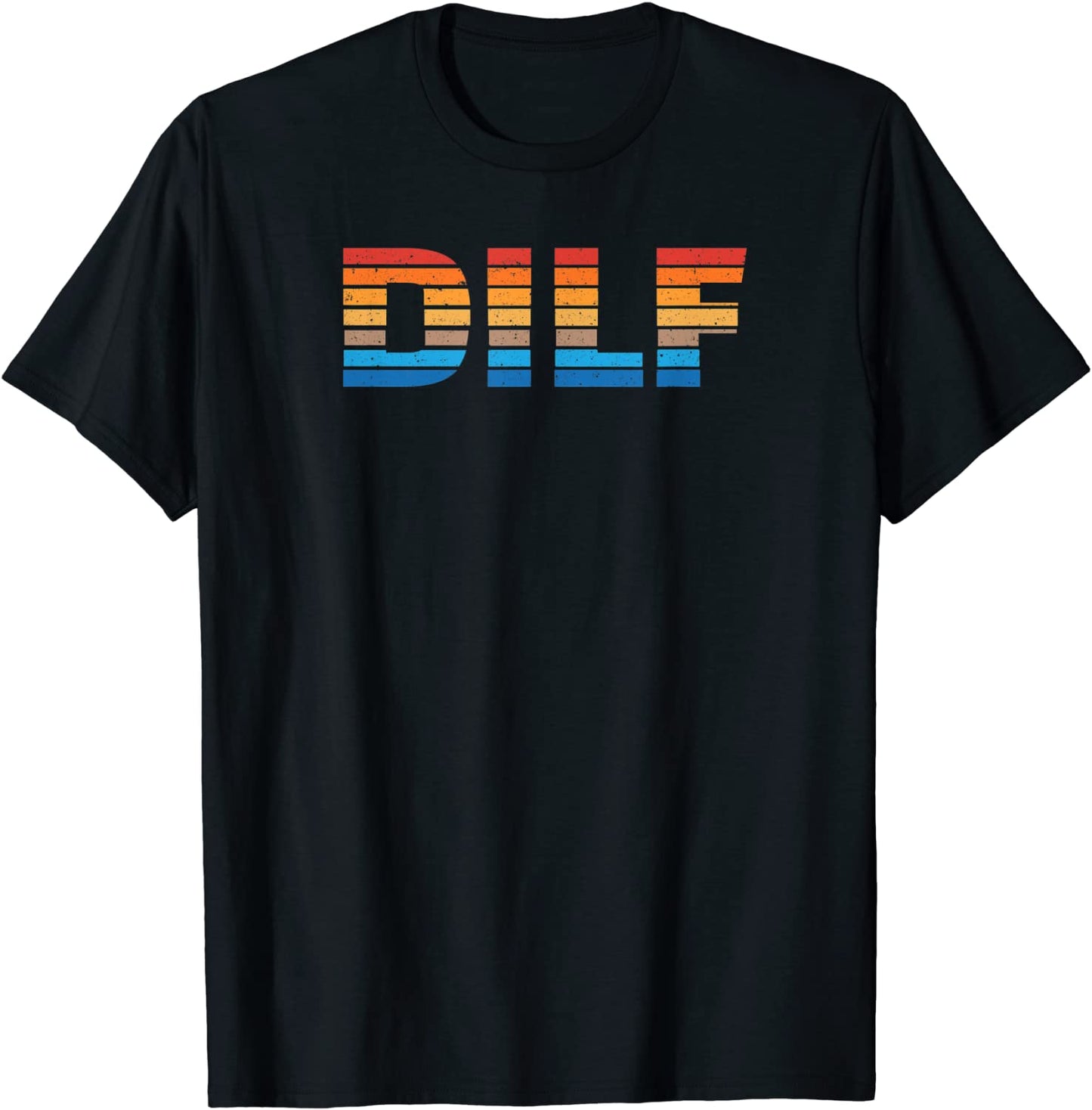 Happy Fathers Day 2021 DILF Funny Adult Mens Dad T-Shirt