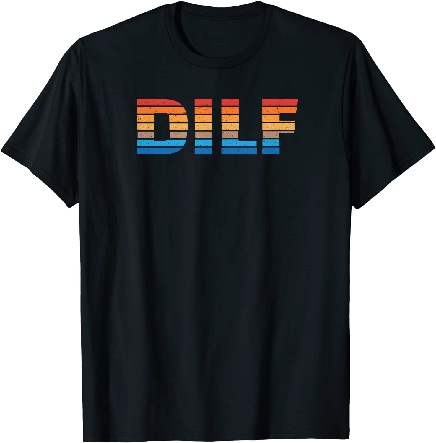 Happy Fathers Day 2021 DILF Funny Adult Mens Dad T-Shirt