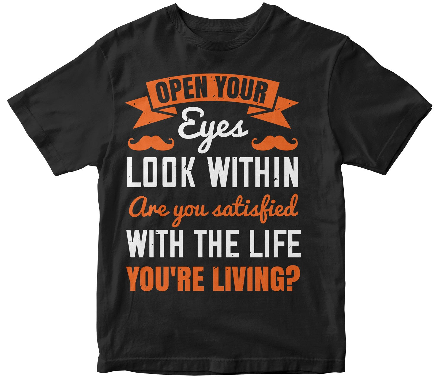 Open Your Eyes, Look Within. Are You Satisfied With The Life You'Re Living