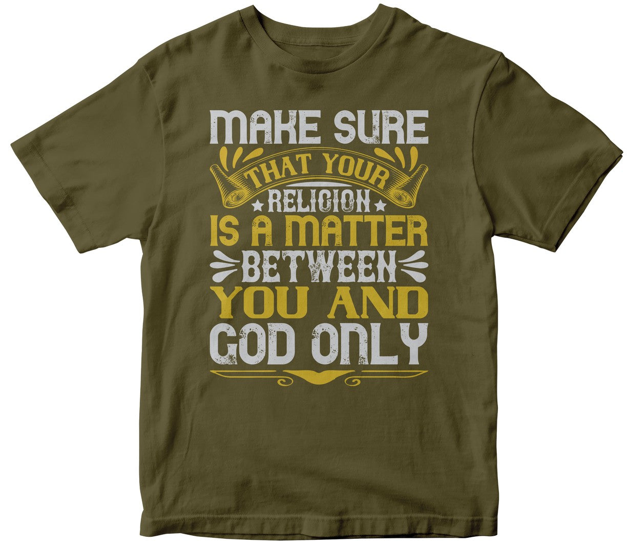 Make Sure That Your Religion Is A Matter Between You And God Only