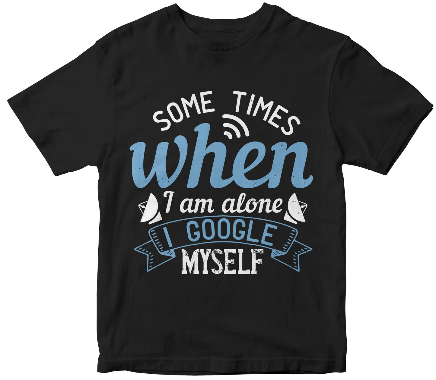 Some Times When I Am Alone, I Google Myself
