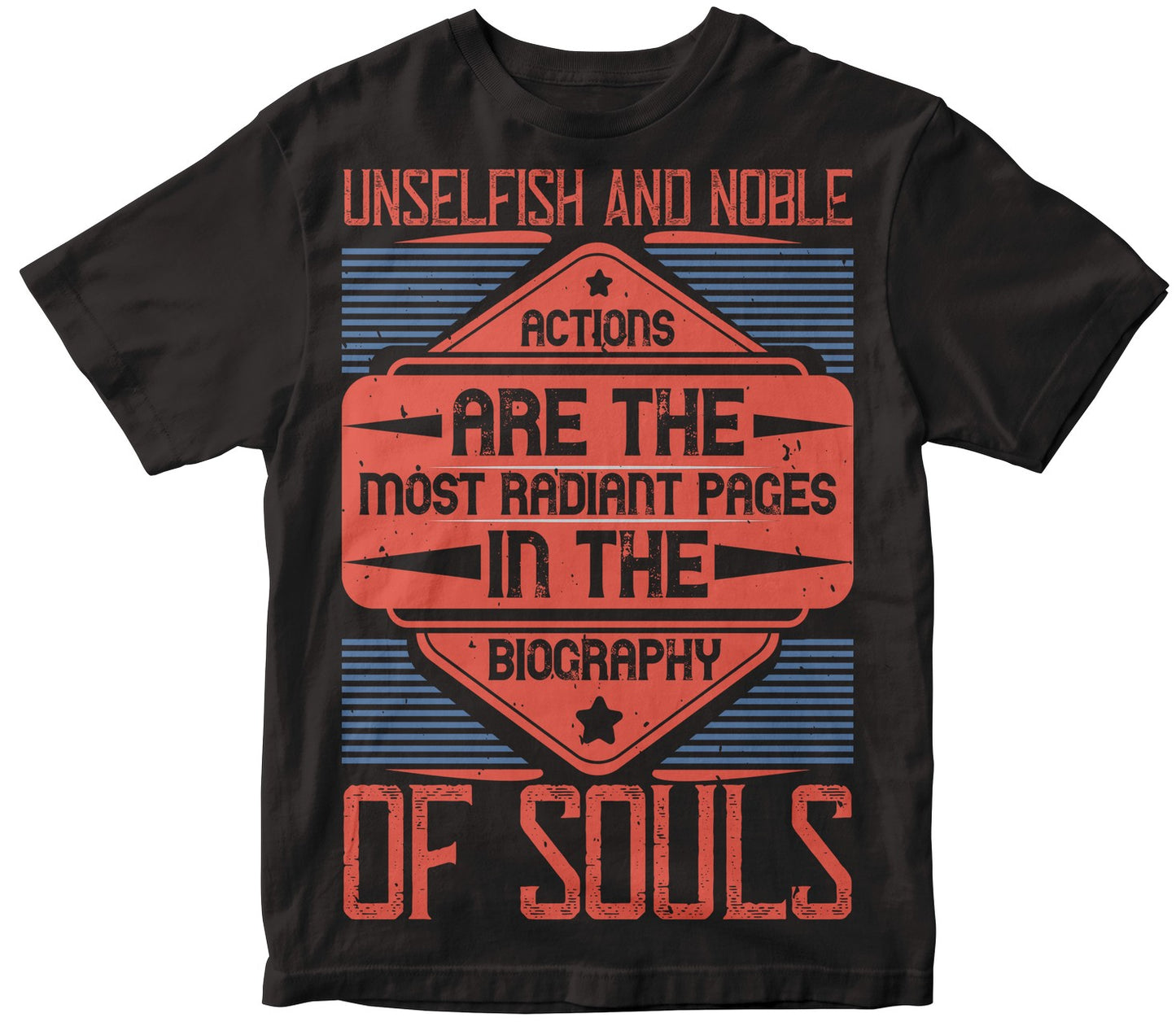 Unselfish And Noble Actions Are The Most Radiant Pages In The Biography Of Souls