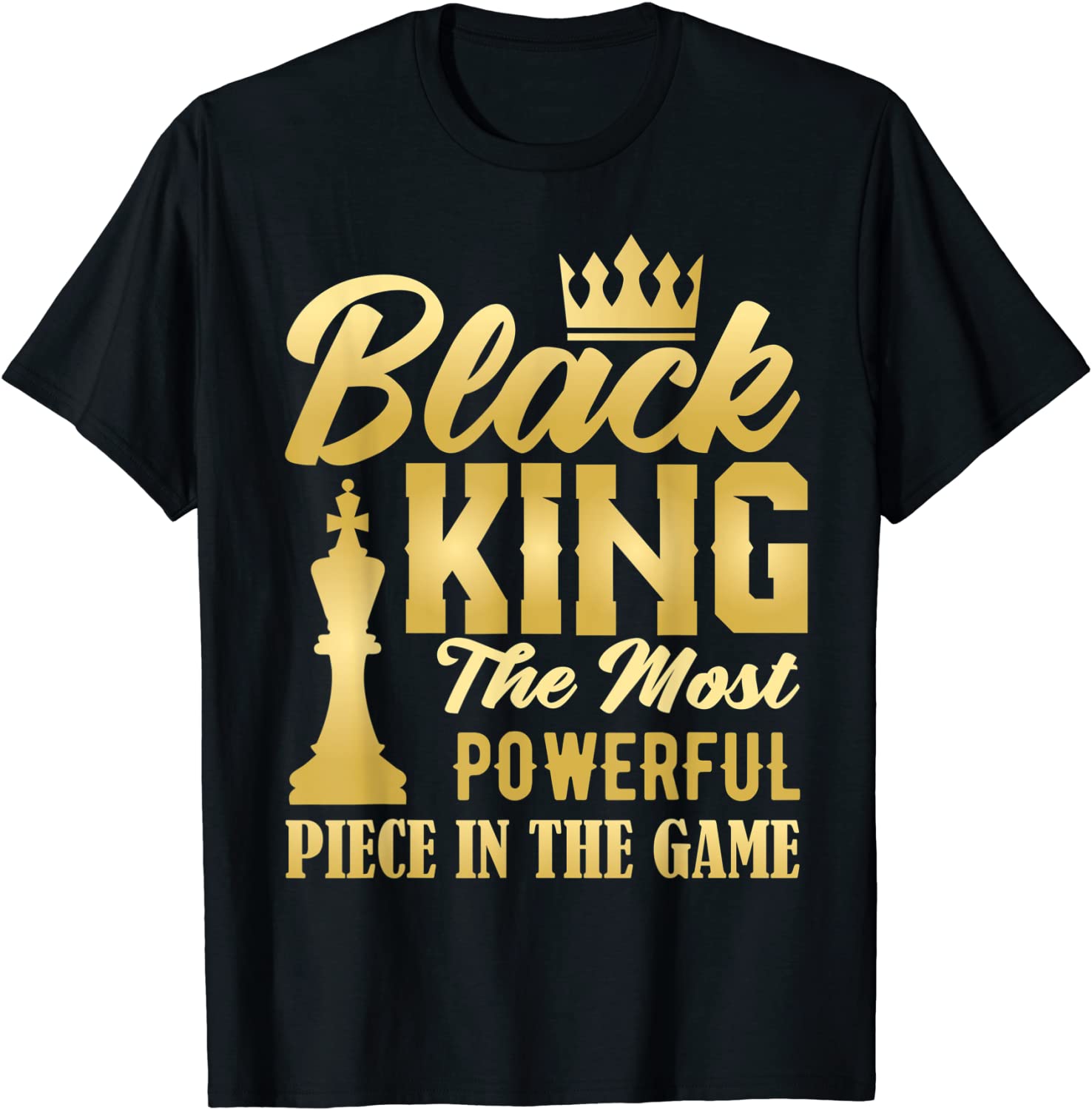 Black King The Most Powerful Piece in The Game Men Boy T-Shirt