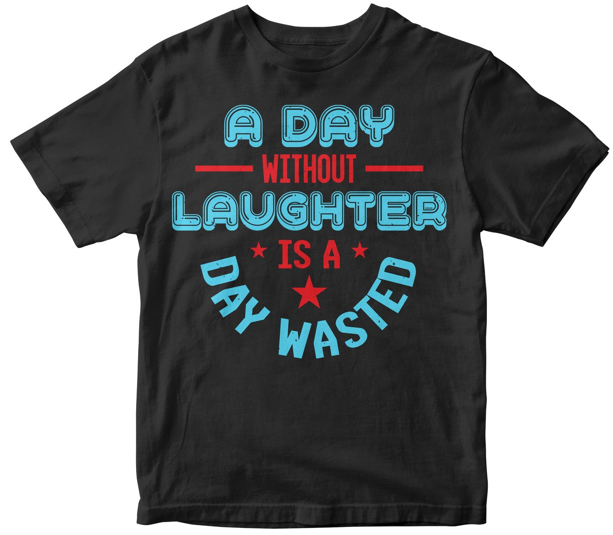 A Day Without Laughter Is A Day Wasted