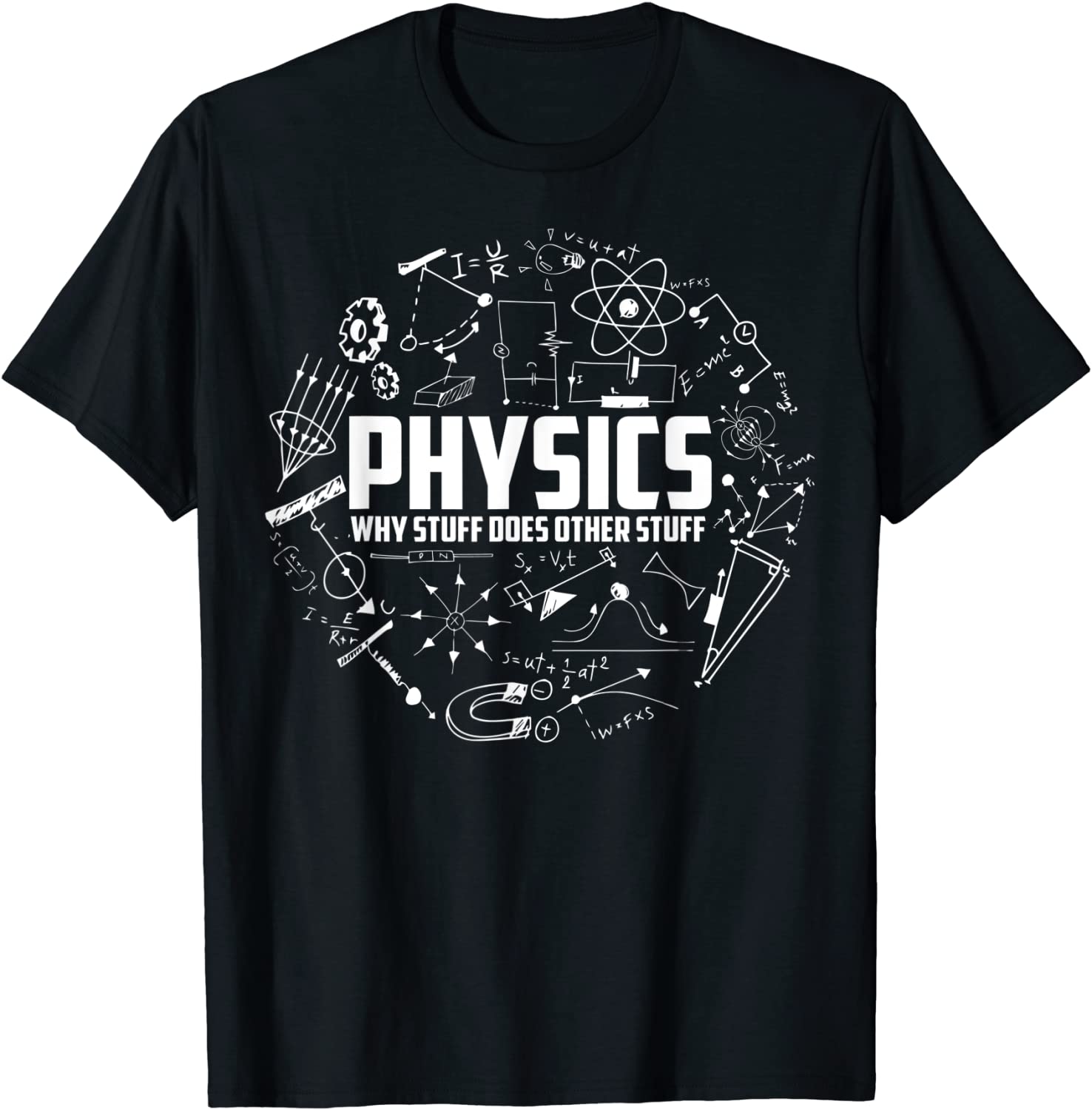Physics Why Stuff Does Other Stuff Funny Physicists Gift T-Shirt