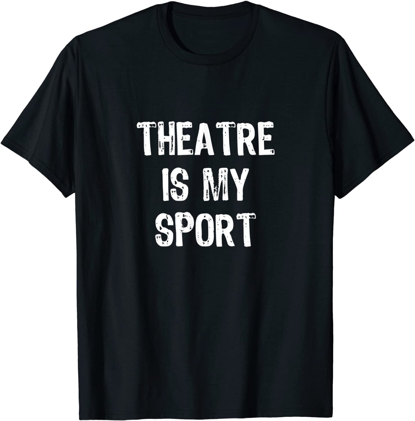 Theatre Is My Sport Funny Theater T-shirt T-Shirt
