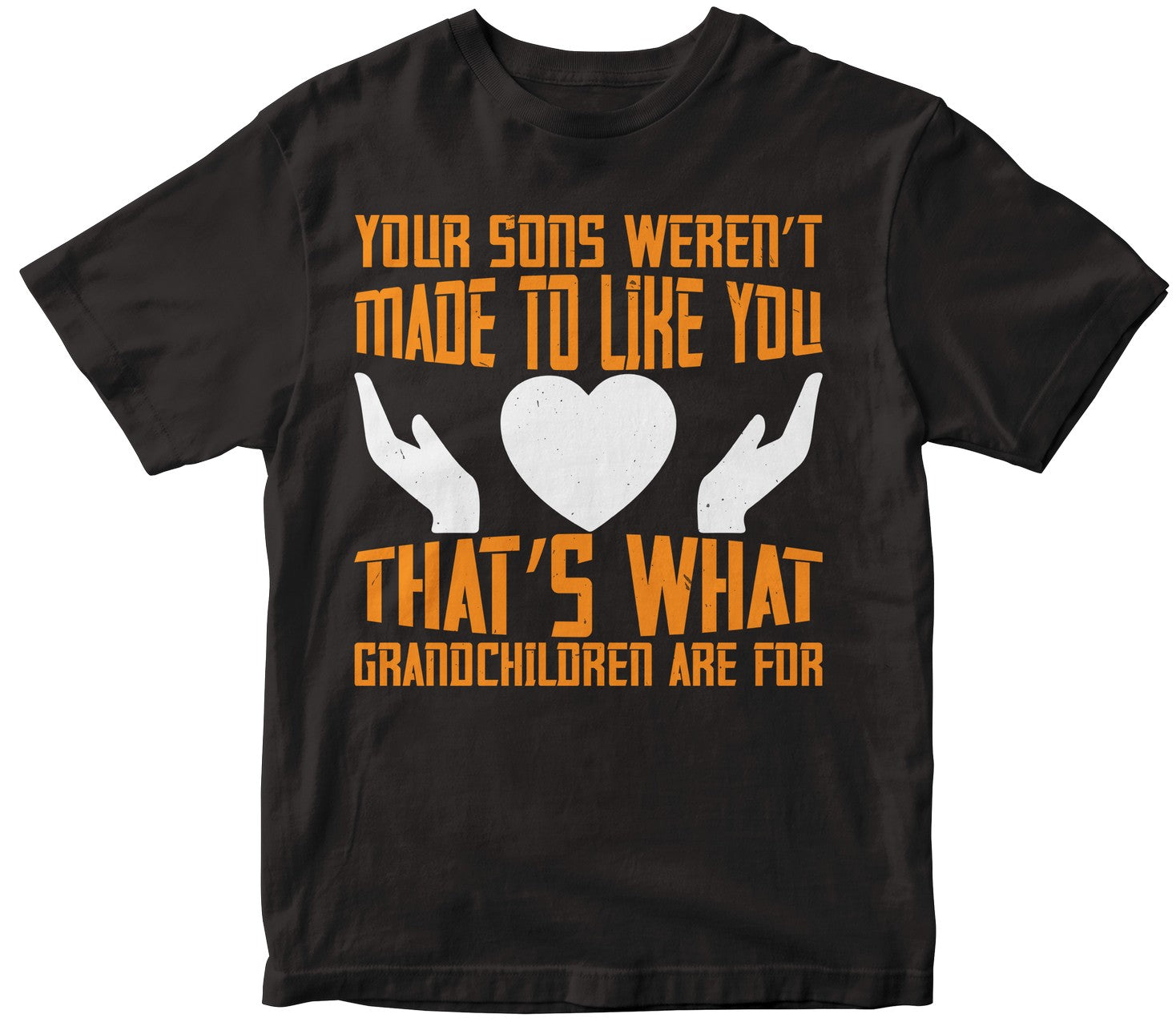 Your Sons Weren’T Made To Like You. That’S What Grandchildren Are For-0