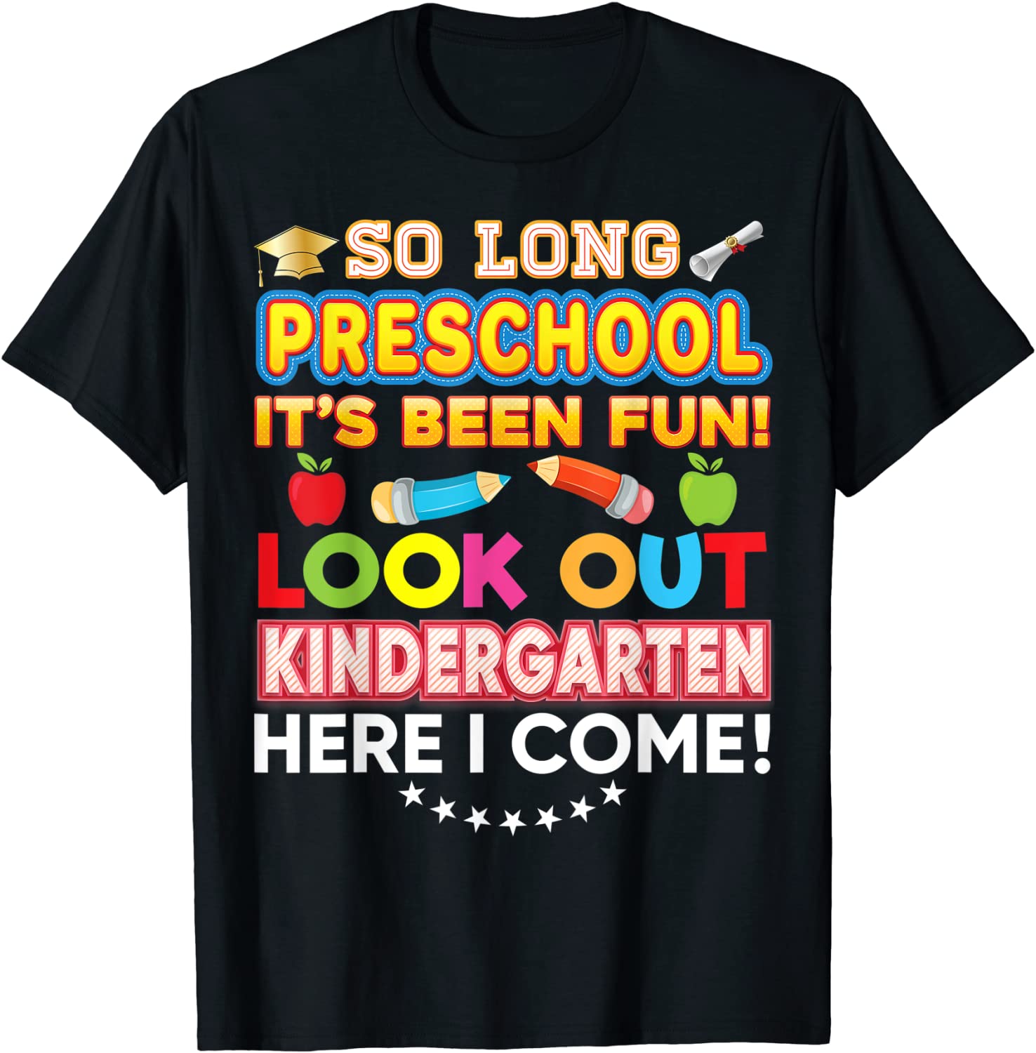 So Long Preschool Look Out Kindergarten Here I Come Last Day T-Shirt