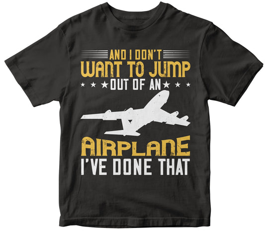And I Don'T Want To Jump Out Of An Airplane - I'Ve Done That