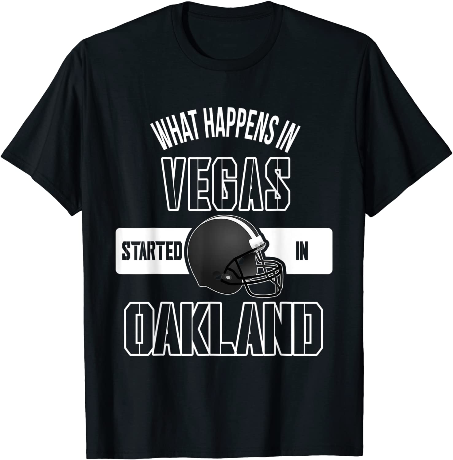 What happens in Vegas Started In Oakland Perfect Sporty Gift T-Shirt