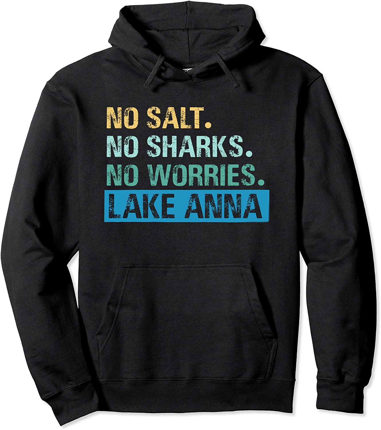 Lake Anna VA No Salt No Sharks No Worries Pullover Hoodie