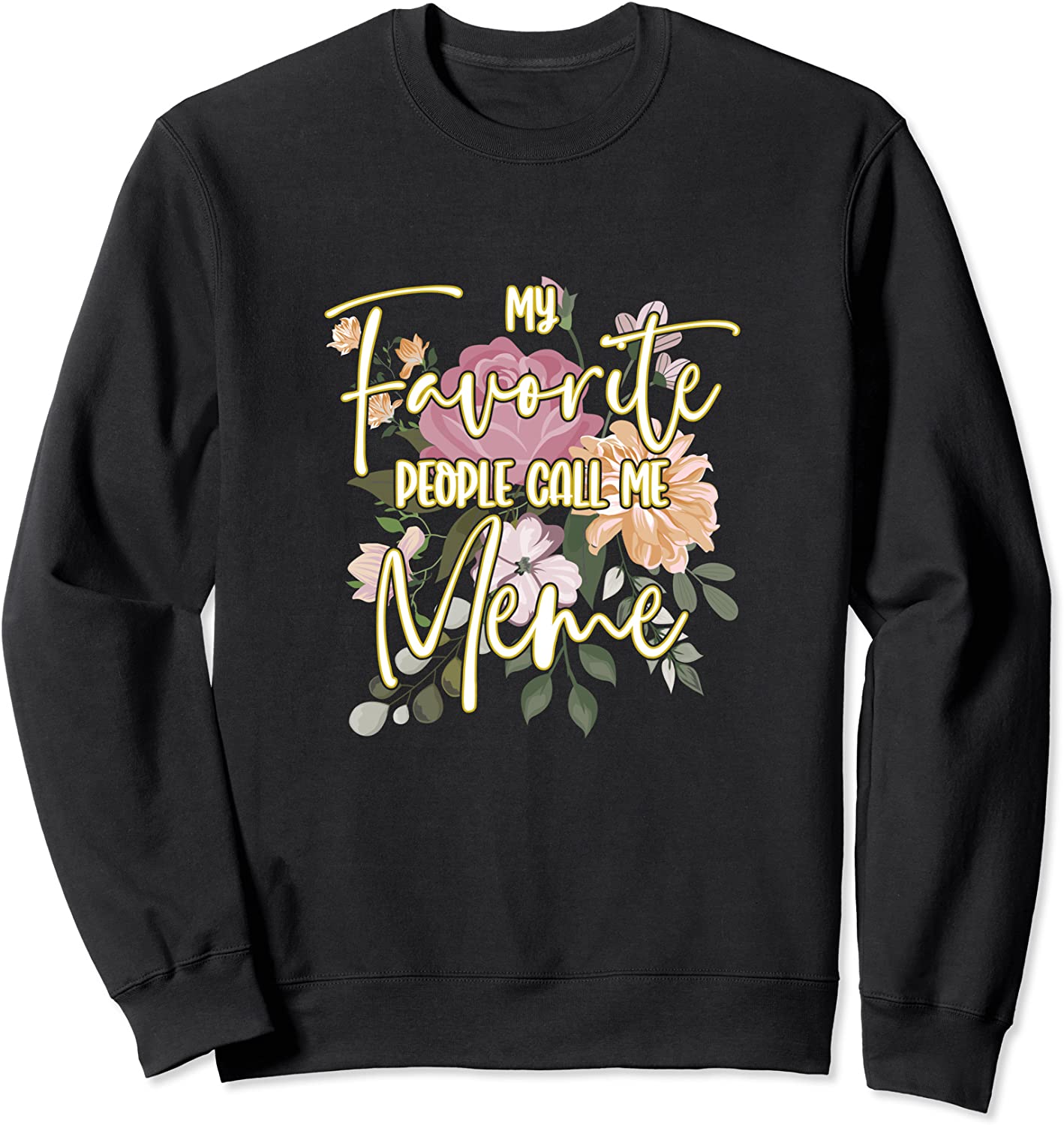 My Favorite People Call Me Meme Sweatshirt