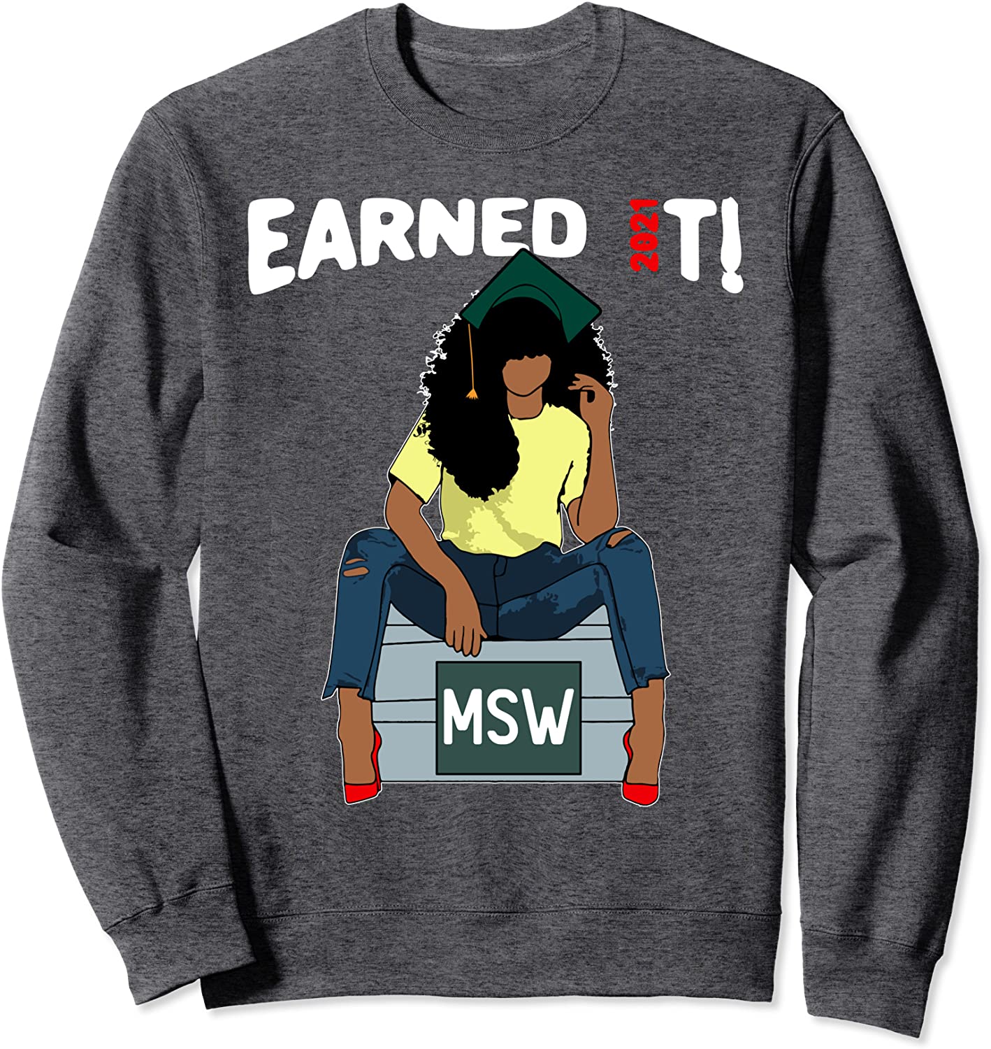 Earned It Master Of Social Work MSW Black Graduate 2021 Grad Sweatshirt