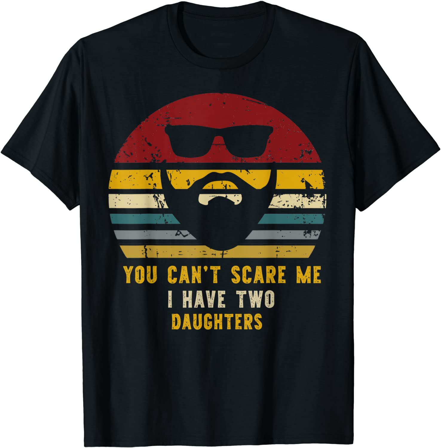 Vintage You Cant Scare Me I Have Two Daughters Funny Dads T-Shirt