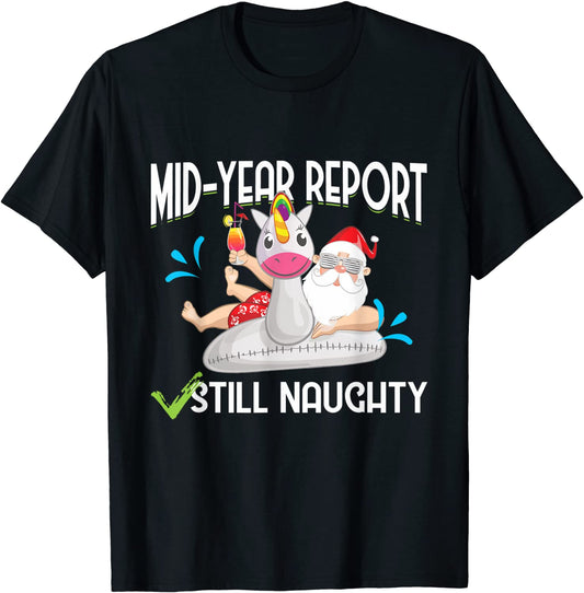 Christmas In July - Mid Year Report Still Naughty - Santa T-Shirt