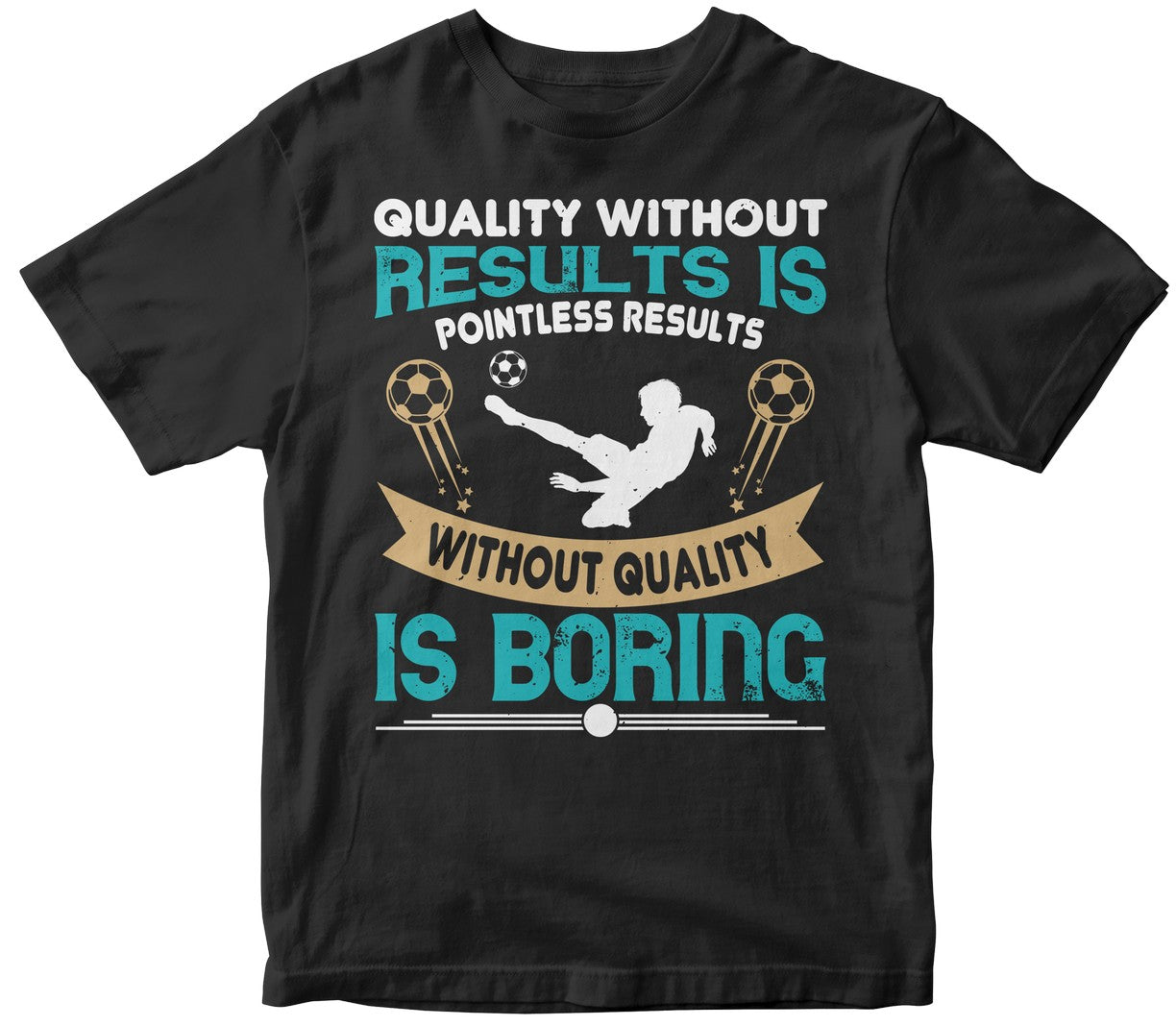 Quality Without Results Is Pointless. Results Without Quality Is Boring