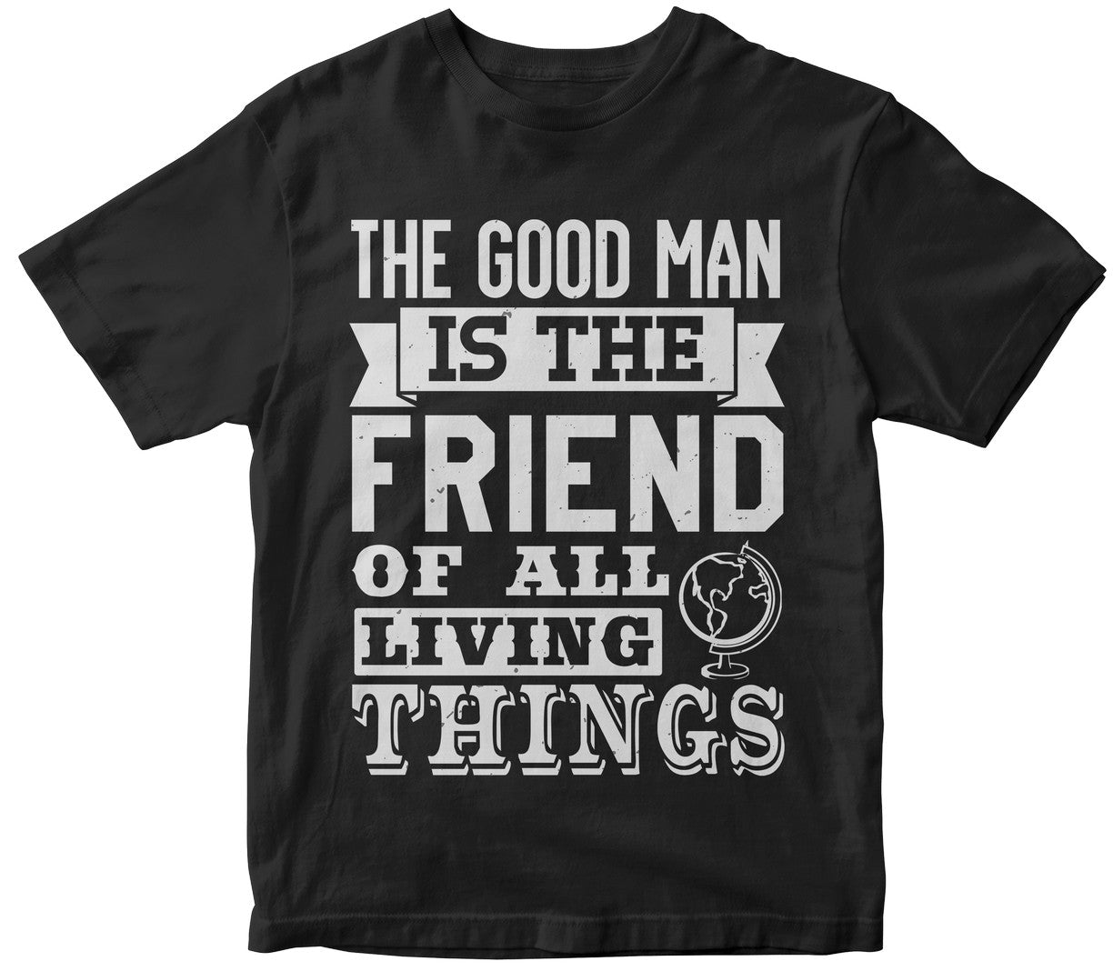 The Good Man Is The Friend Of All Living Things