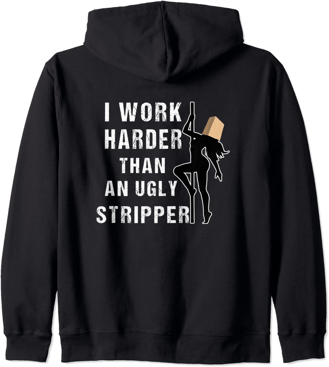 Funny Adult Humor I Work Harder Than An Ugly Stripper Gift Hoodie