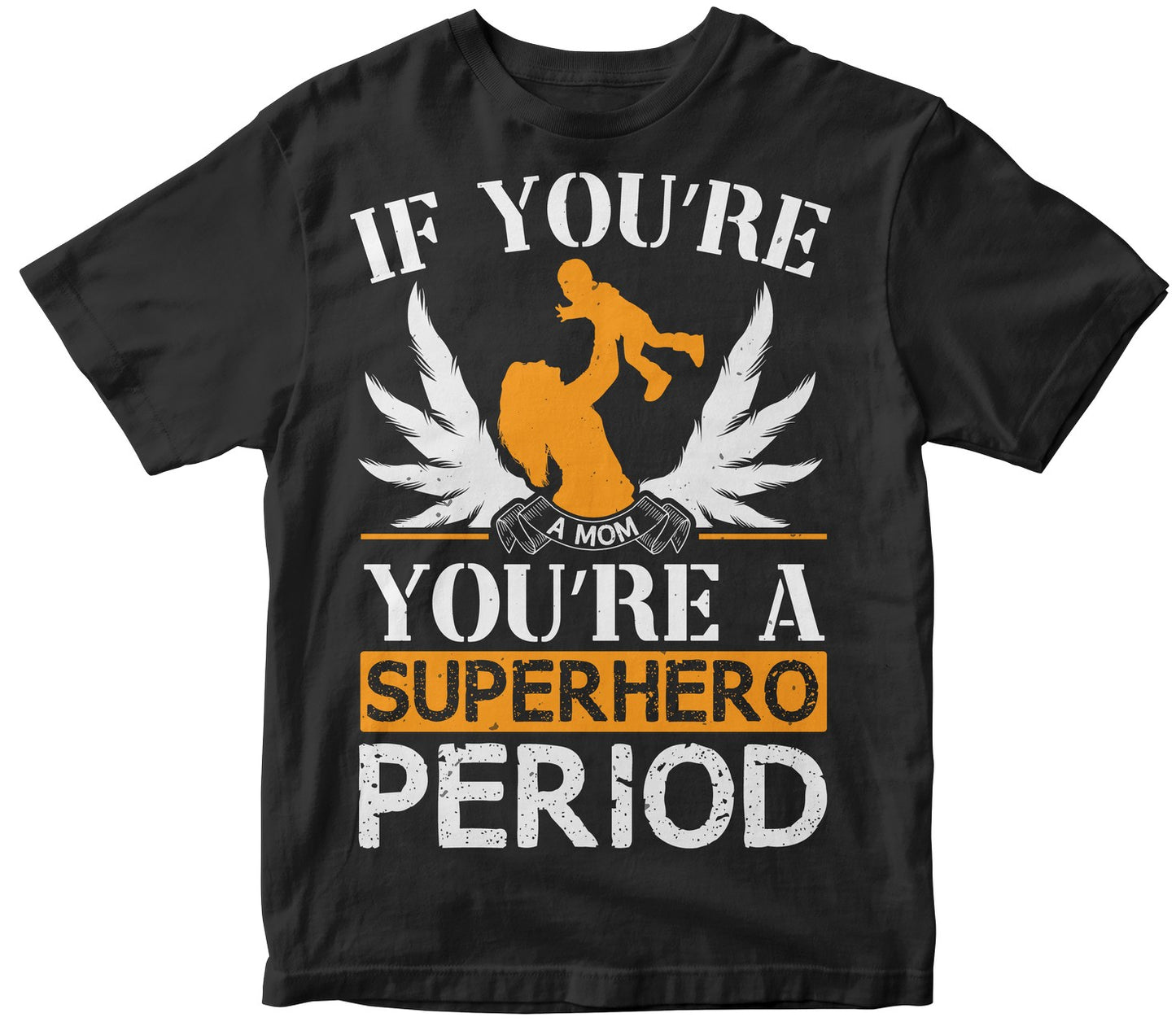 If Youre A Mom Youre A Superhero Period