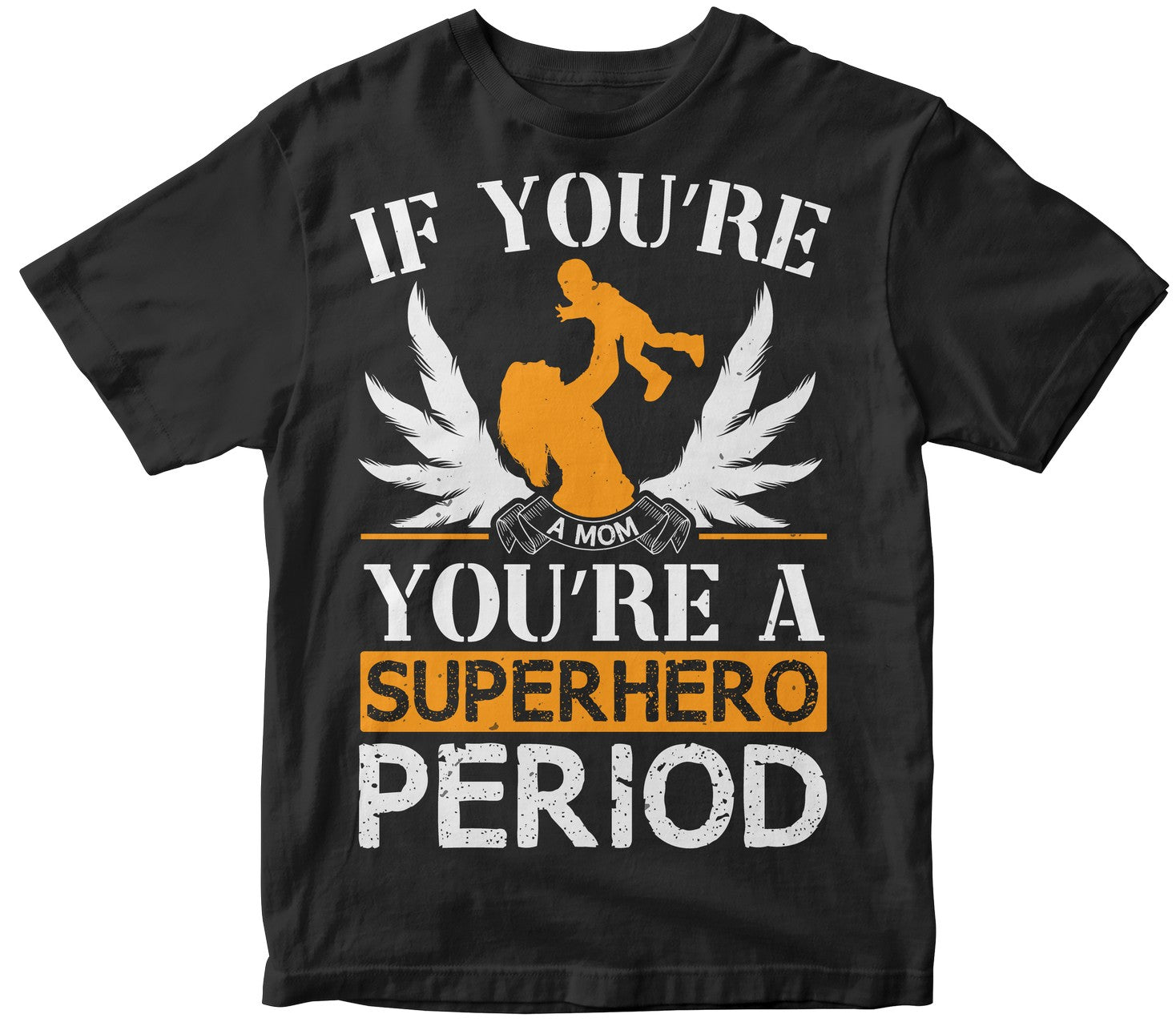 If Youre A Mom Youre A Superhero Period