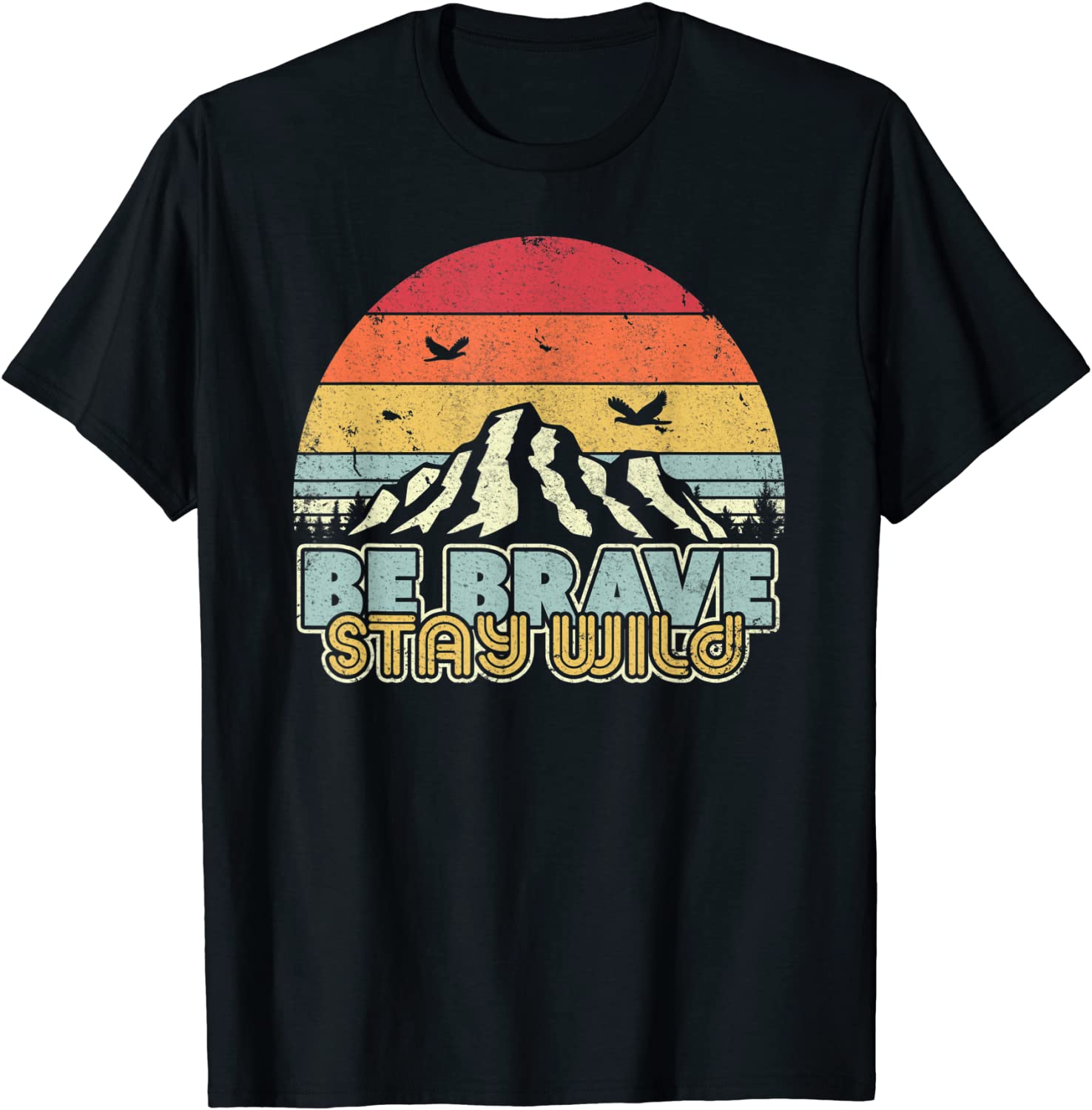 Be Brave Stay Wild Shirt Retro Style Outdoors T-Shirt