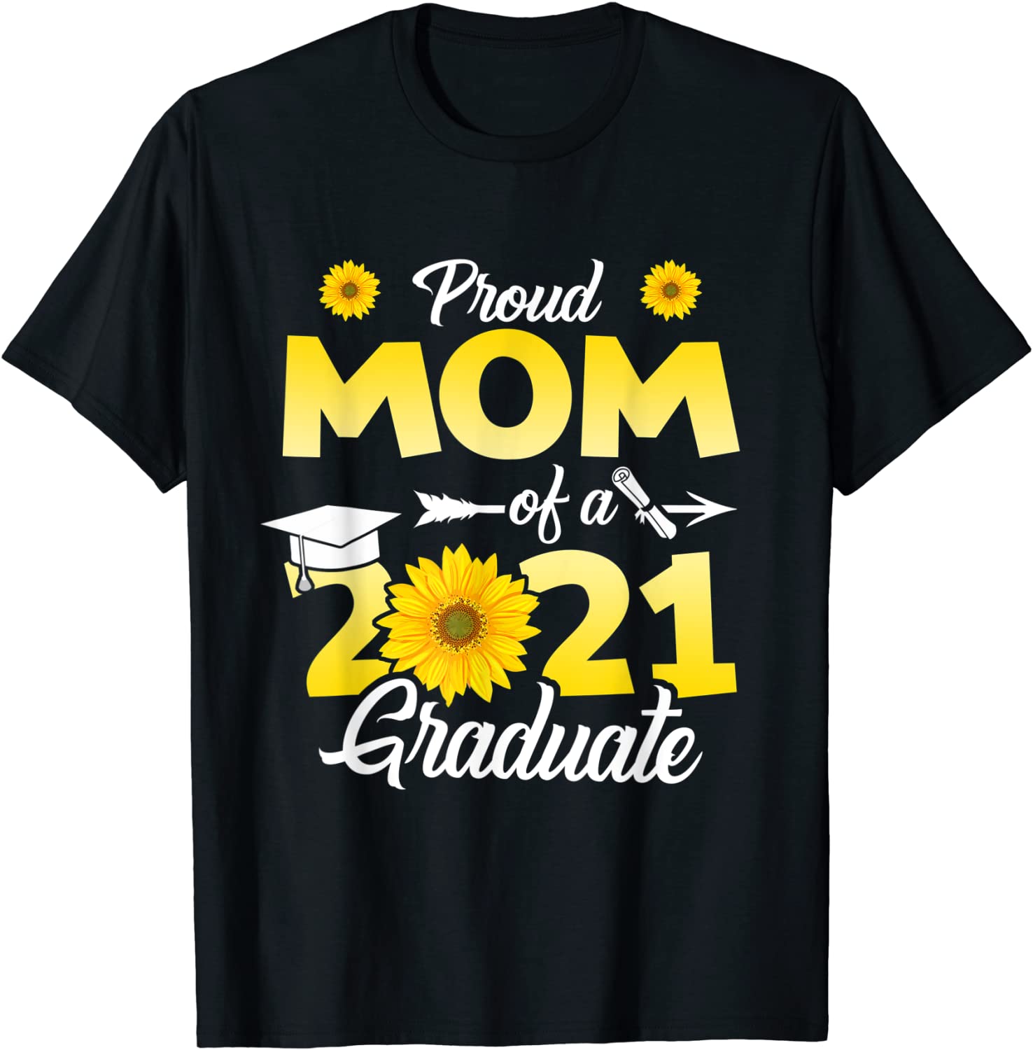 Sunflower Graduation - Proud Mom of a Class of 2021 Graduate T-Shirt