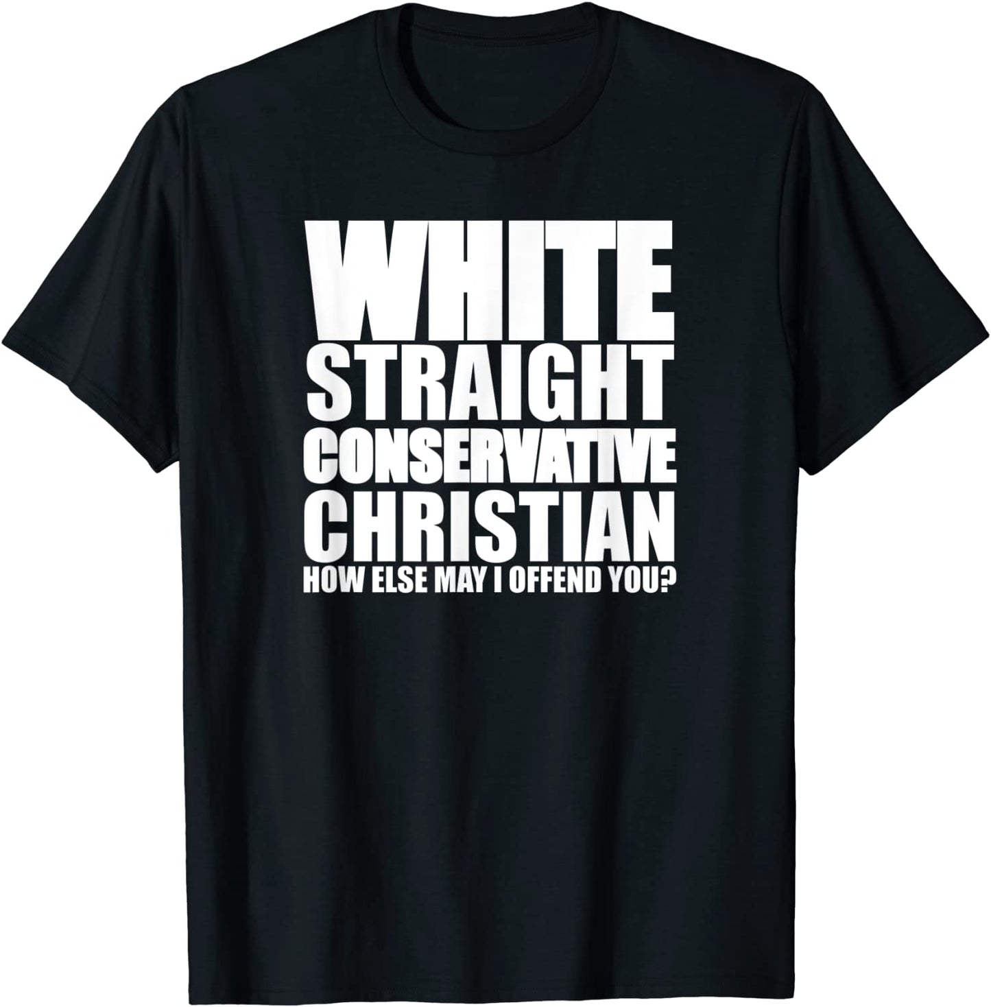 White Straight Conservative Christian Offensive Funny Shirt
