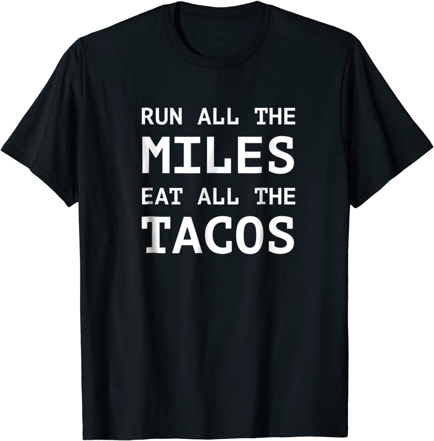 Run All The Miles Eat All The Tacos Funny Running Shirt