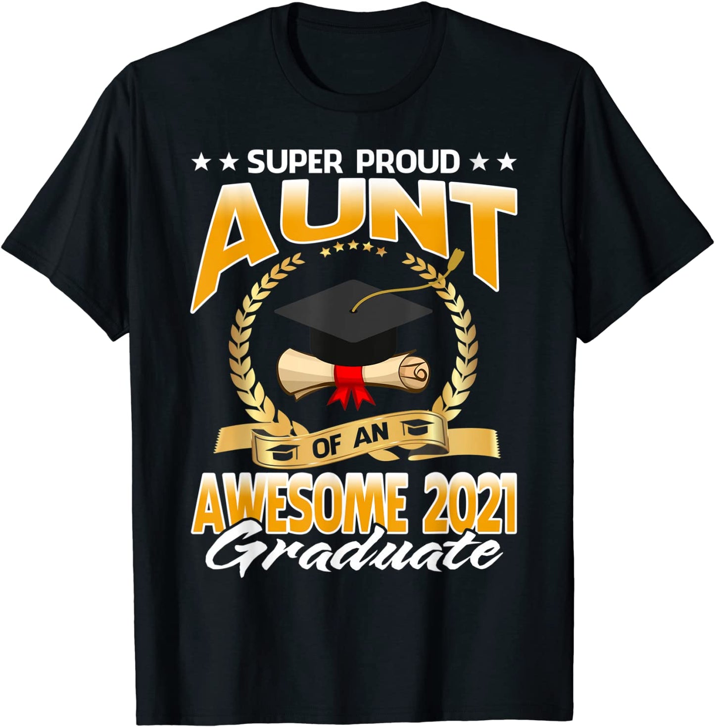 Super Proud Aunt Of An Awesome 2021 Graduate T-Shirt
