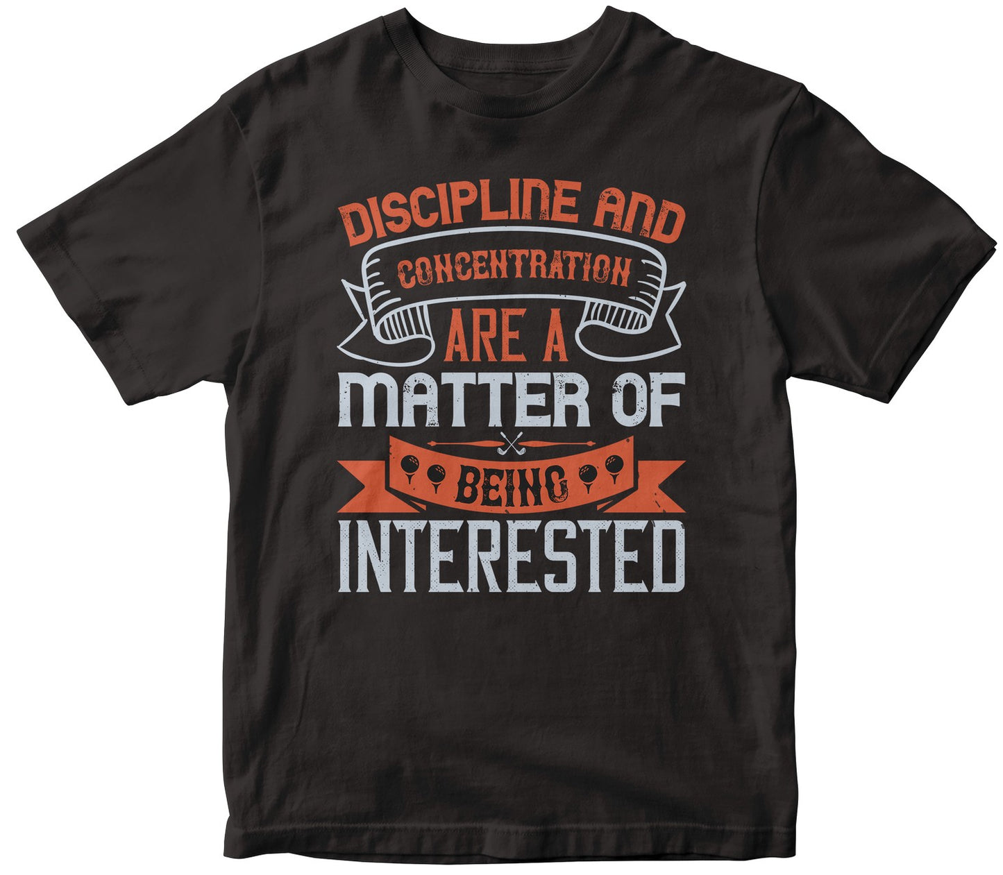 Discipline And Concentration Are A Matter Of Being Interested Collection